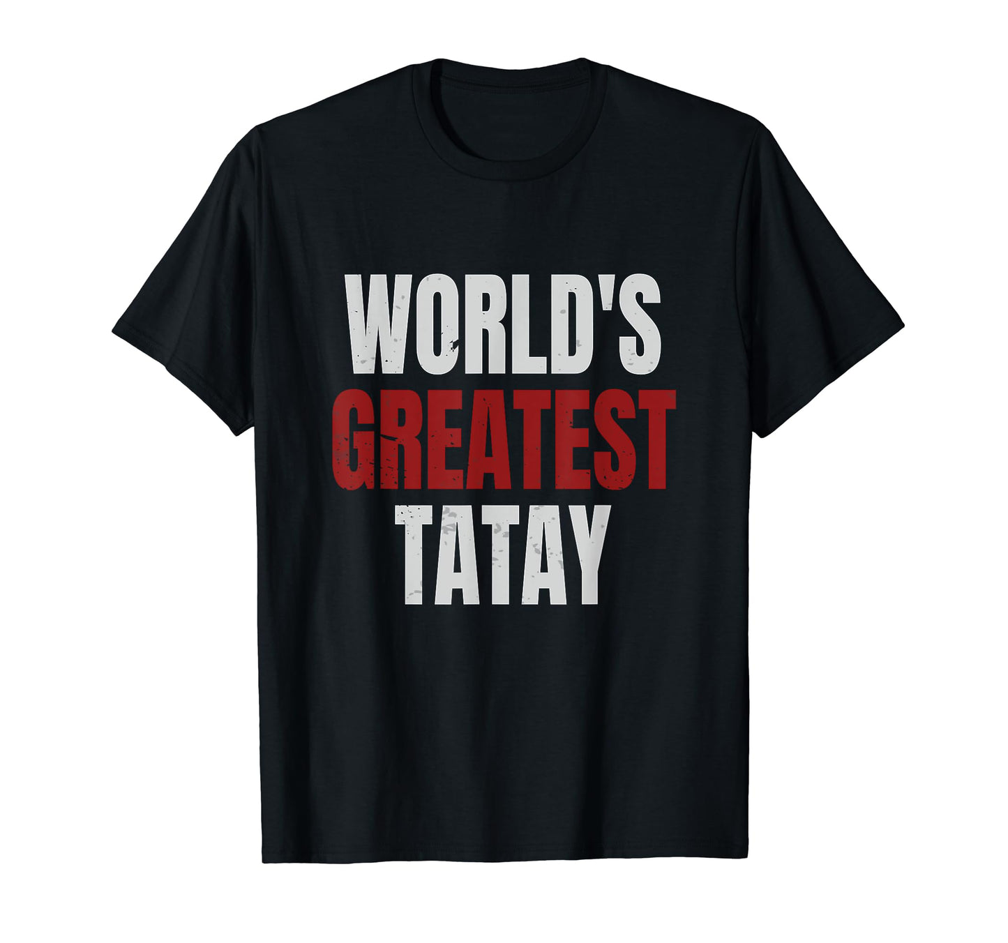 Tatay Filipino Father Filipino Dad T-Shirt - Streetwear Style for Adults - T-Shirt, Sweatshirt, Hoodie