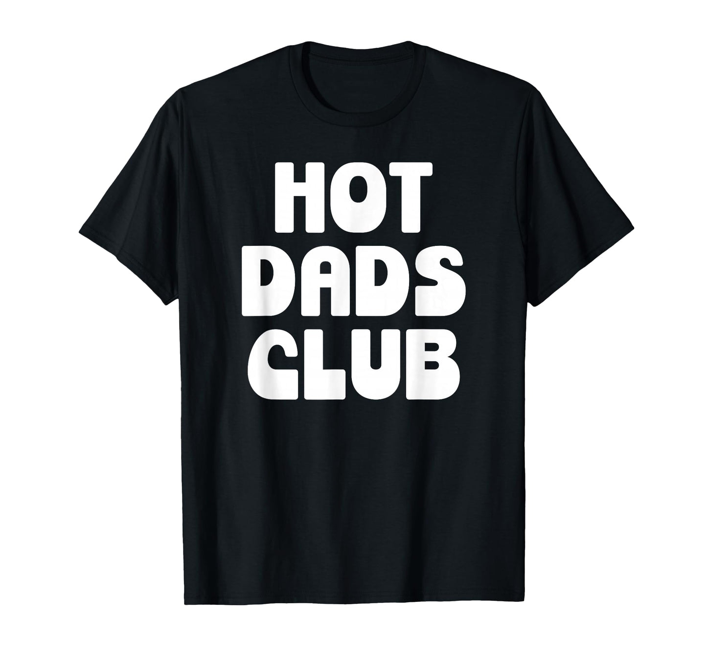 Hot Dad Club Dads I Love Hot Daddy Wife T-Shirt - Streetwear Style Unisex - T-Shirt, Sweatshirt, Hoodie
