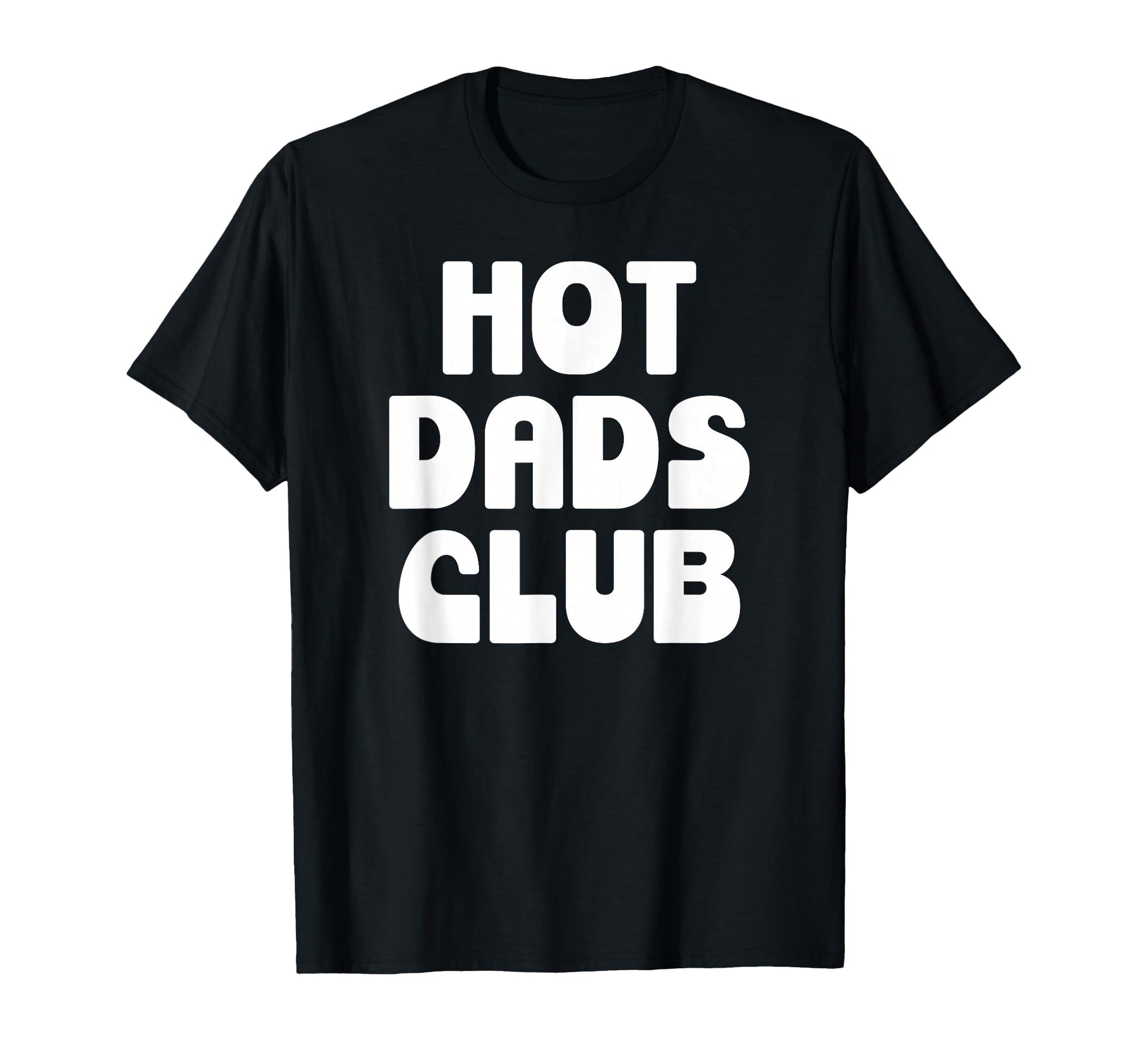 Hot Dad Club Dads I Love Hot Daddy Wife T-Shirt - Streetwear Style Unisex - T-Shirt, Sweatshirt, Hoodie