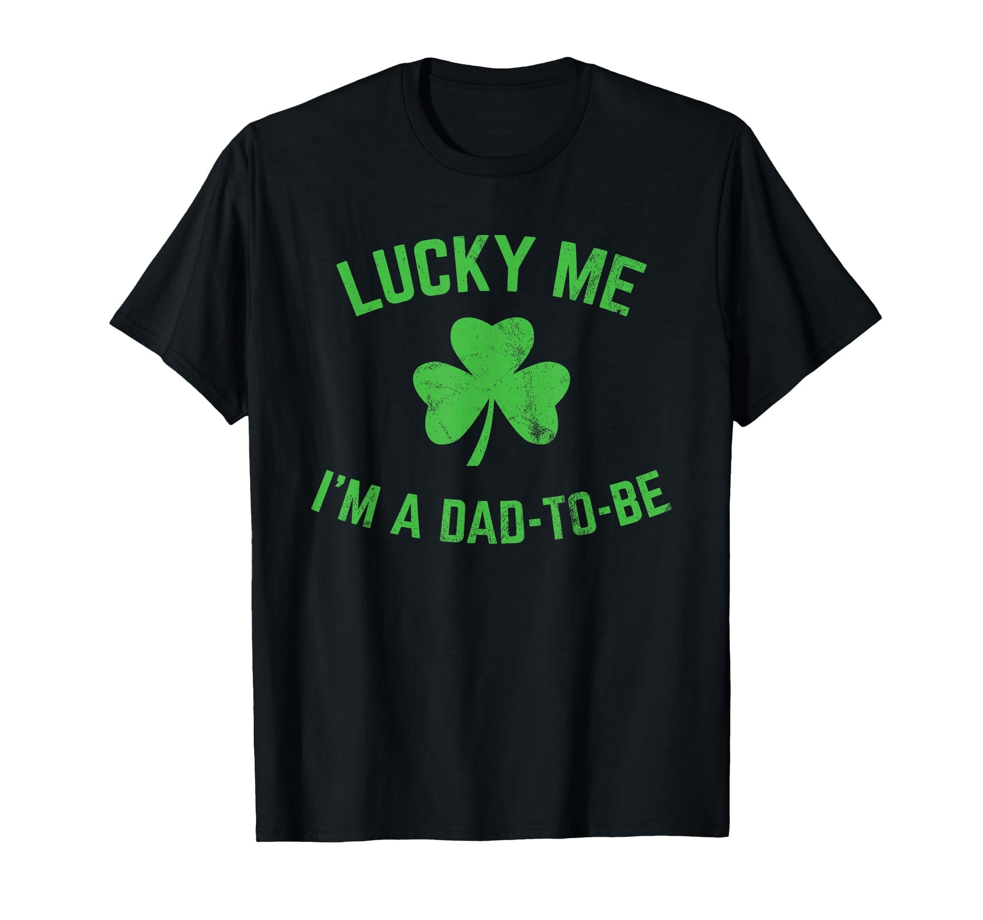 St Patricks Day Lucky Me Dad To Be T-Shirt - Custom Art Print for Adults - T-Shirt, Sweatshirt, Hoodie