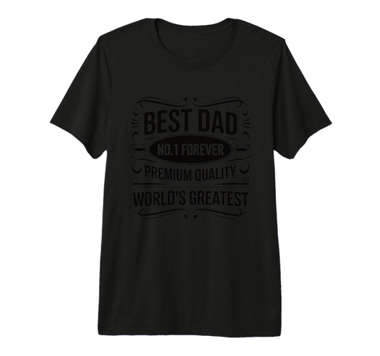 Best Dad No 1 Forever Worlds Greatest T-Shirt - Streetwear Style Men Women - T-Shirt, Sweatshirt, Hoodie