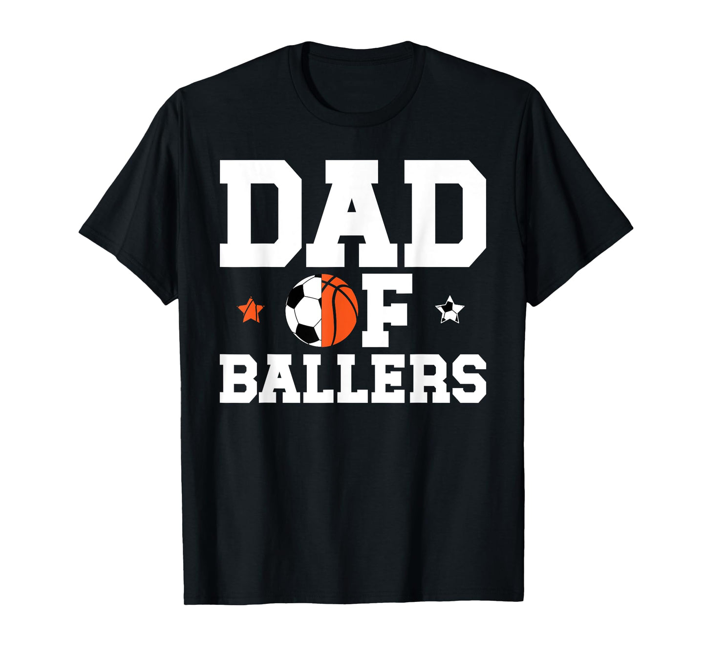 Dad Ballers Basketball Soccer Dad T-Shirt - Fun Novelty Design Men Women - T-Shirt, Sweatshirt, Hoodie