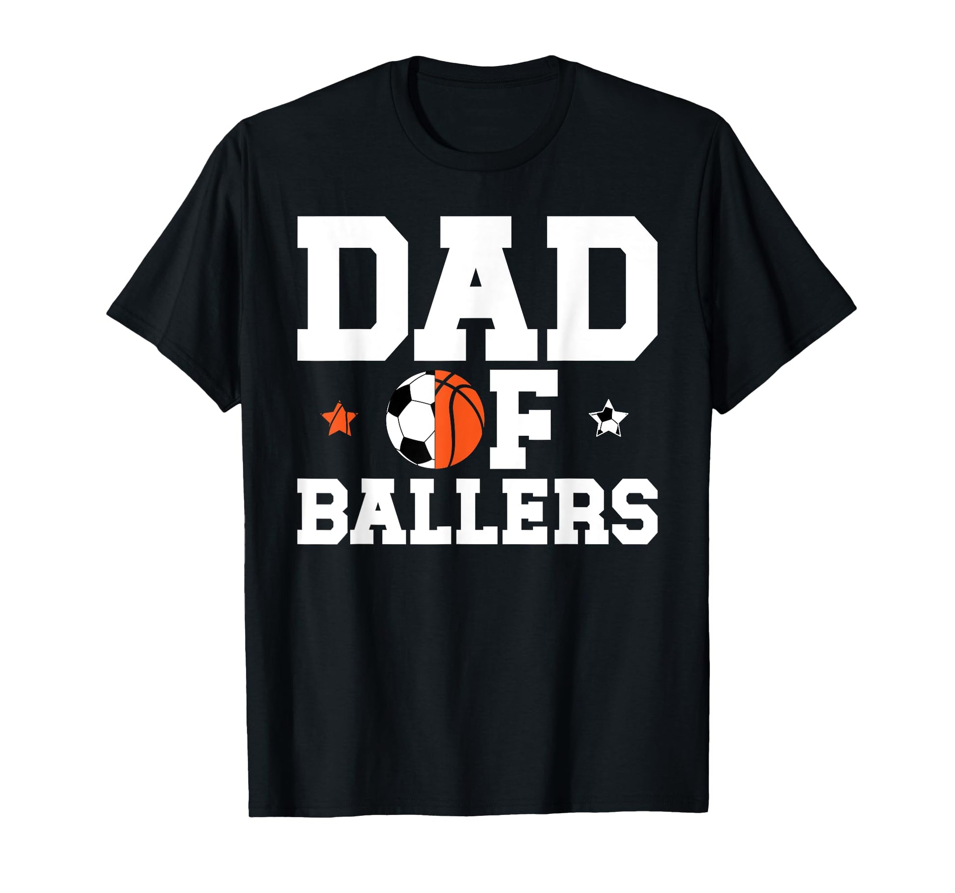 Dad Ballers Basketball Soccer Dad T-Shirt - Fun Novelty Design Men Women - T-Shirt, Sweatshirt, Hoodie