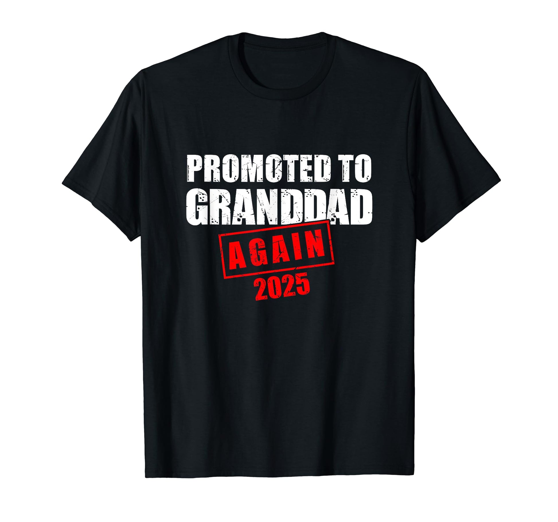 Promoted To Granddad Again Est 2025 New T-Shirt - Unique Graphic Unisex - T-Shirt, Sweatshirt, Hoodie