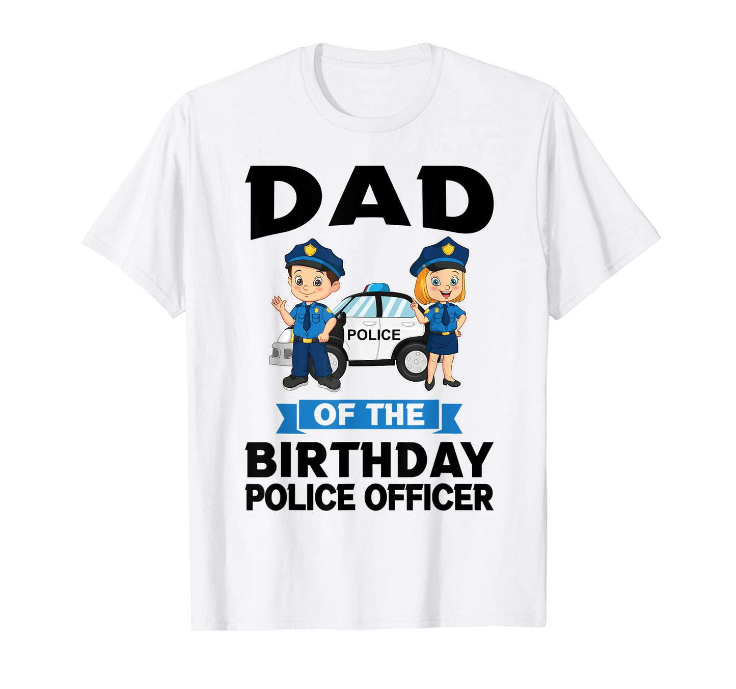 Dad Birthday Police Officer Birthday T-Shirt - Graphic Print Men Women - T-Shirt, Sweatshirt, Hoodie