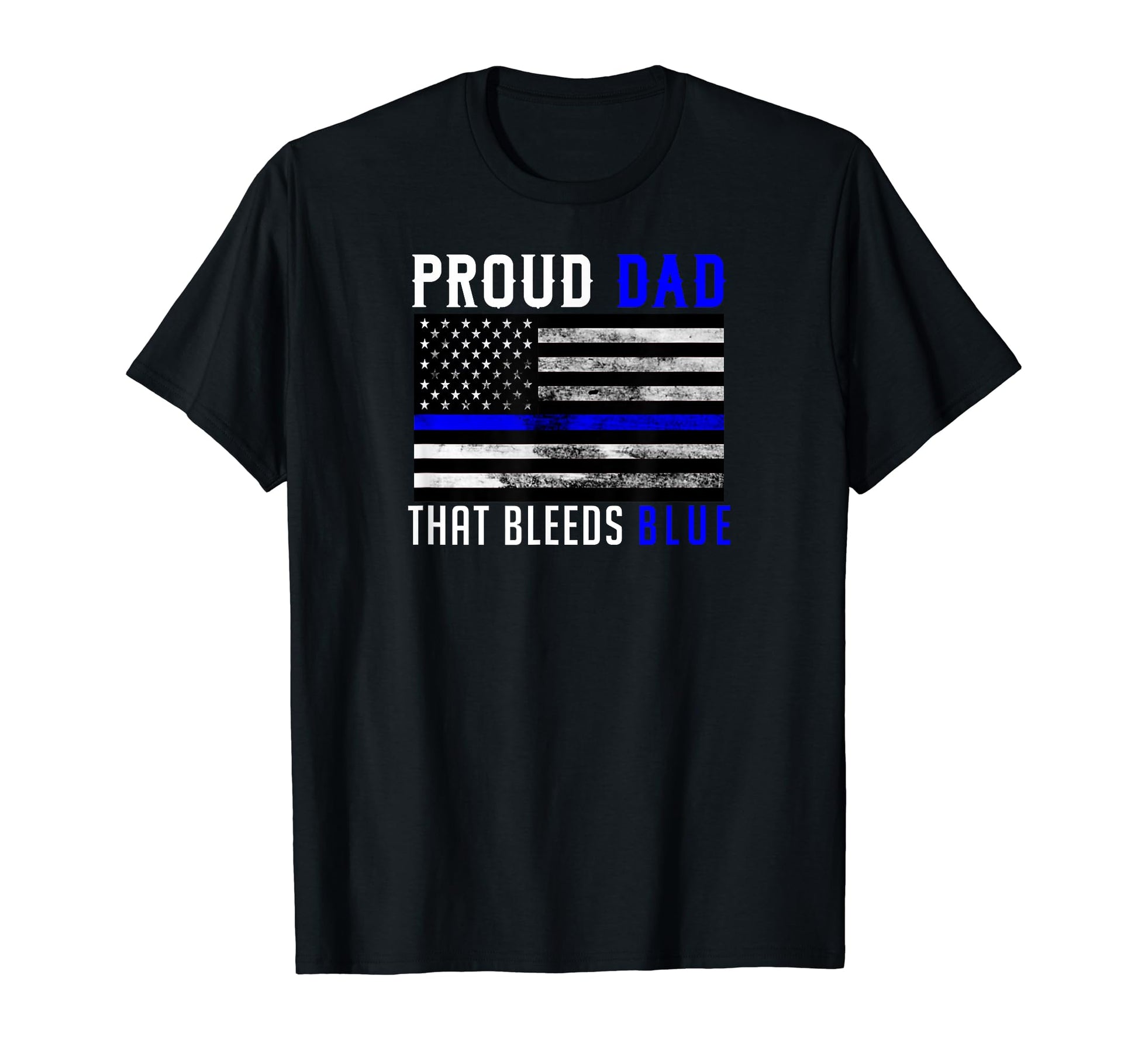 Proud Dad That Bleeds Blue Thin Blue T-Shirt - Unique Graphic for Adults - T-Shirt, Sweatshirt, Hoodie
