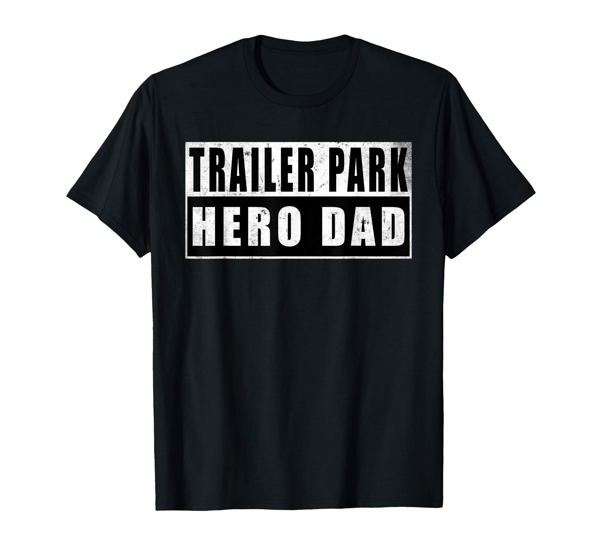 Trailer Park Hero Dad Fathers Day T-Shirt - Streetwear Style Unisex - T-Shirt, Sweatshirt, Hoodie