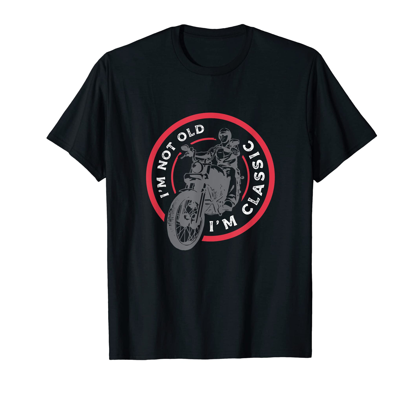 Im Not Old Im Motorcycle Funny T-Shirt - Trendy Graphic for Adults - T-Shirt, Sweatshirt, Hoodie