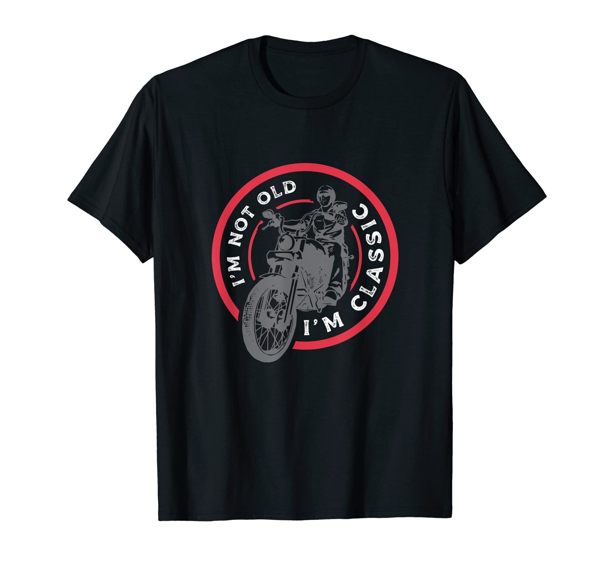 Im Not Old Im Motorcycle Funny T-Shirt - Trendy Graphic for Adults - T-Shirt, Sweatshirt, Hoodie