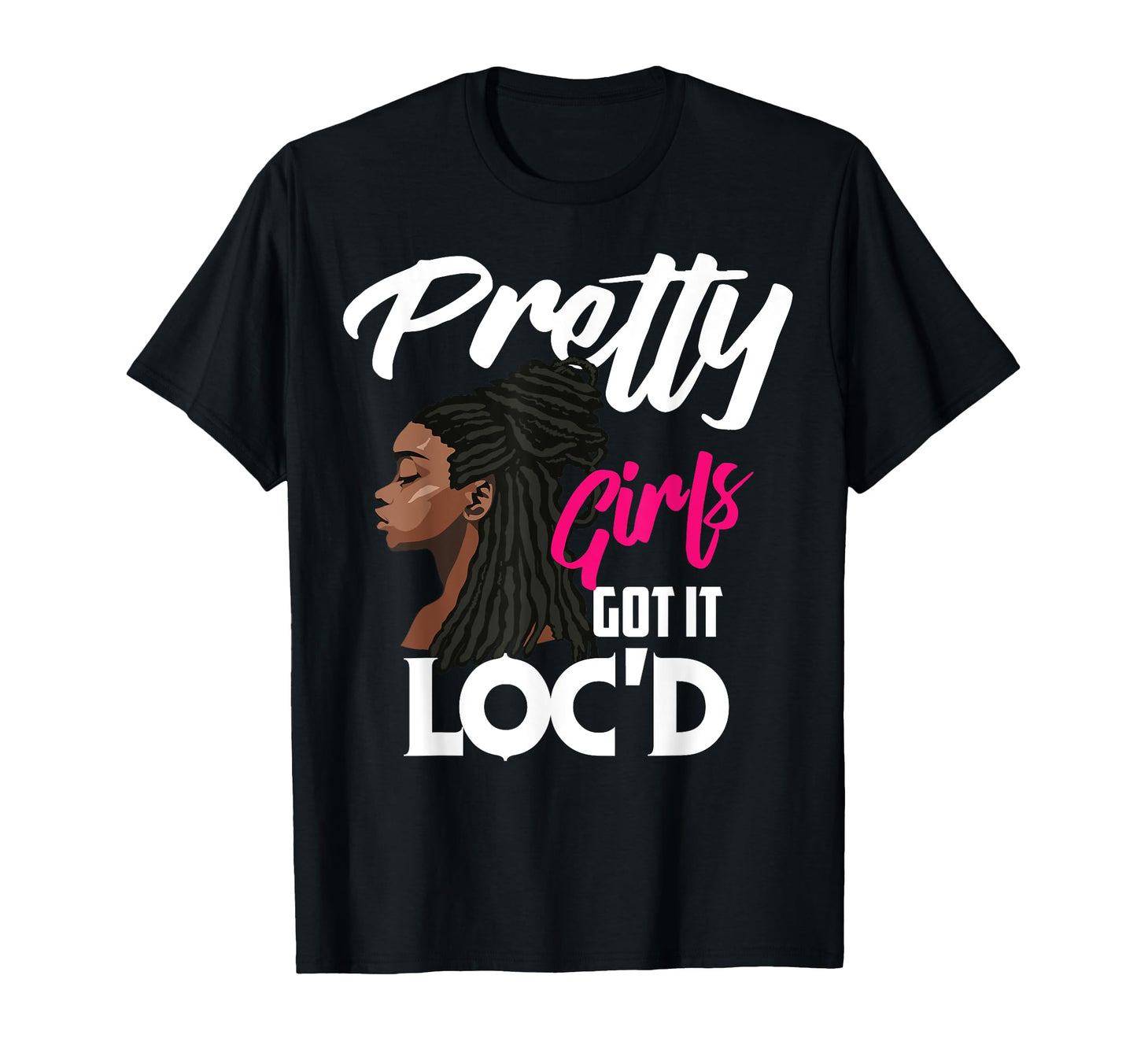 Pretty Got It Locd Funny Melanin Afro T-Shirt - Streetwear Style Men Women - T-Shirt, Sweatshirt, Hoodie