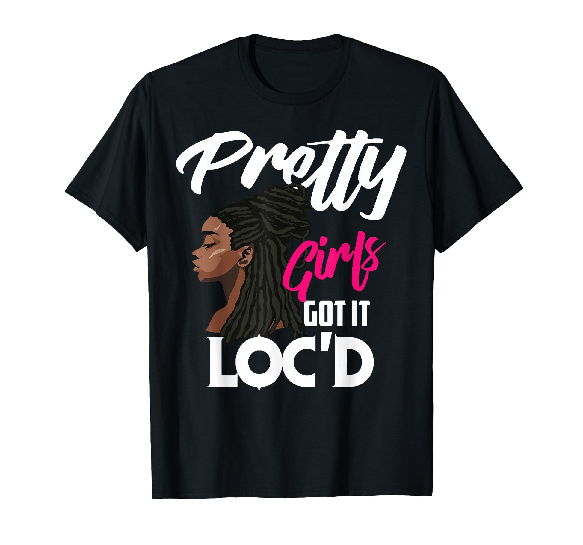 Pretty Got It Locd Funny Melanin Afro T-Shirt - Streetwear Style Men Women - T-Shirt, Sweatshirt, Hoodie