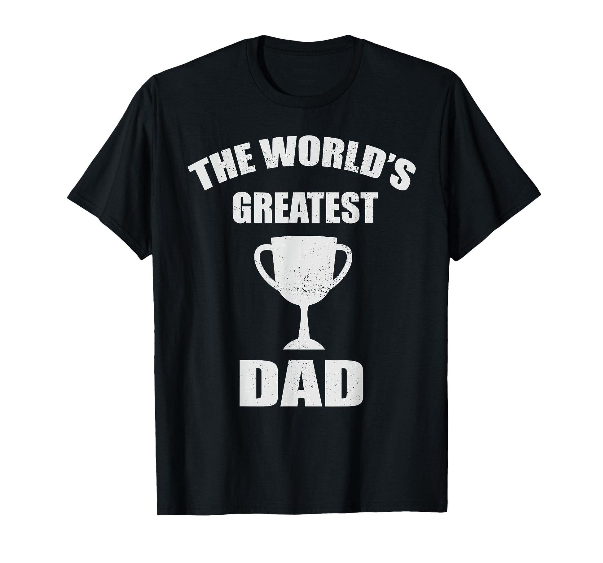 Worlds Greatest Dad Father Trophy Award T-Shirt - Unique Graphic Men Women - T-Shirt, Sweatshirt, Hoodie