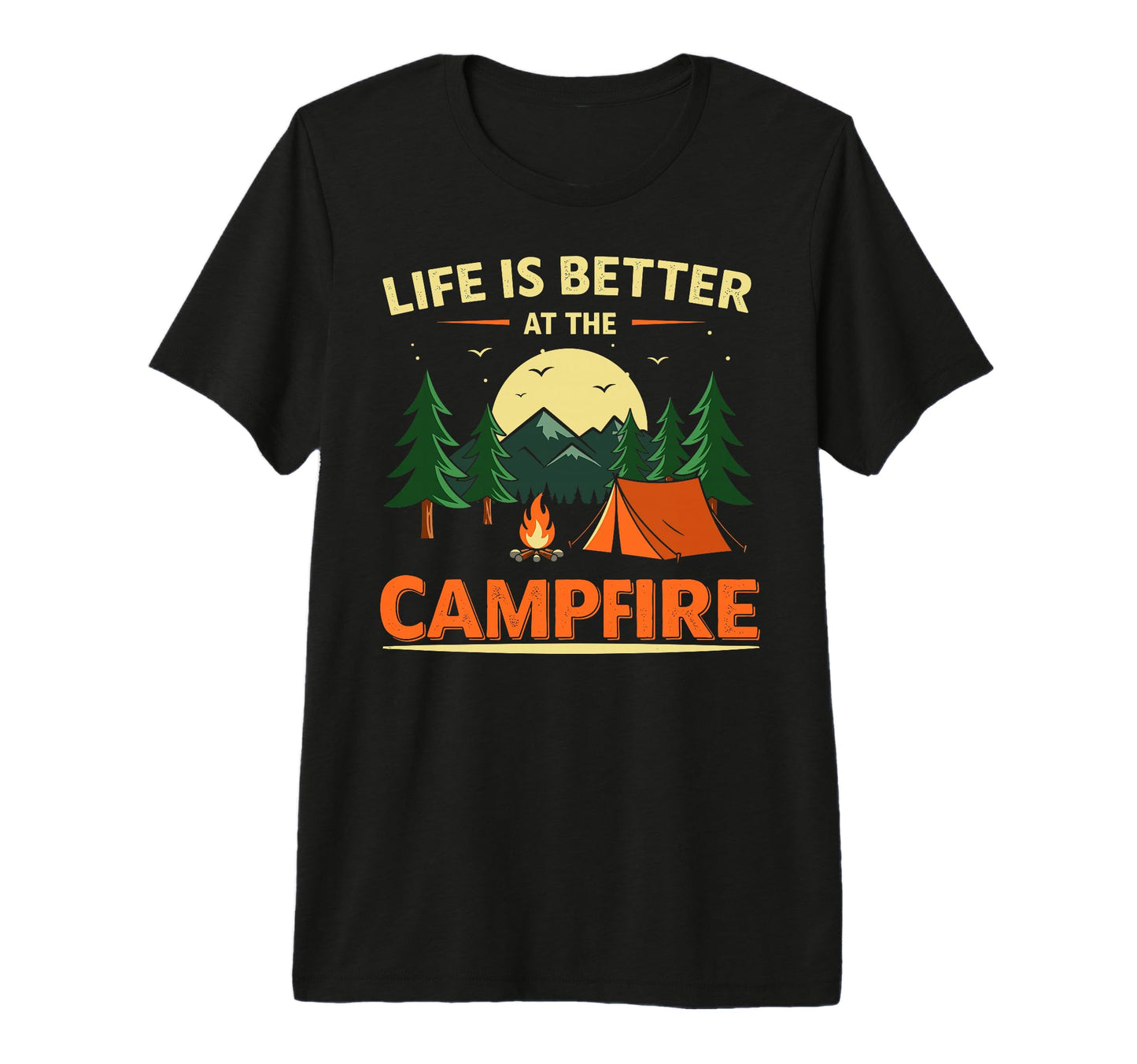 Life Is Better Campfire Camping Hiking T-Shirt - Novelty Apparel Unisex - T-Shirt, Sweatshirt, Hoodie