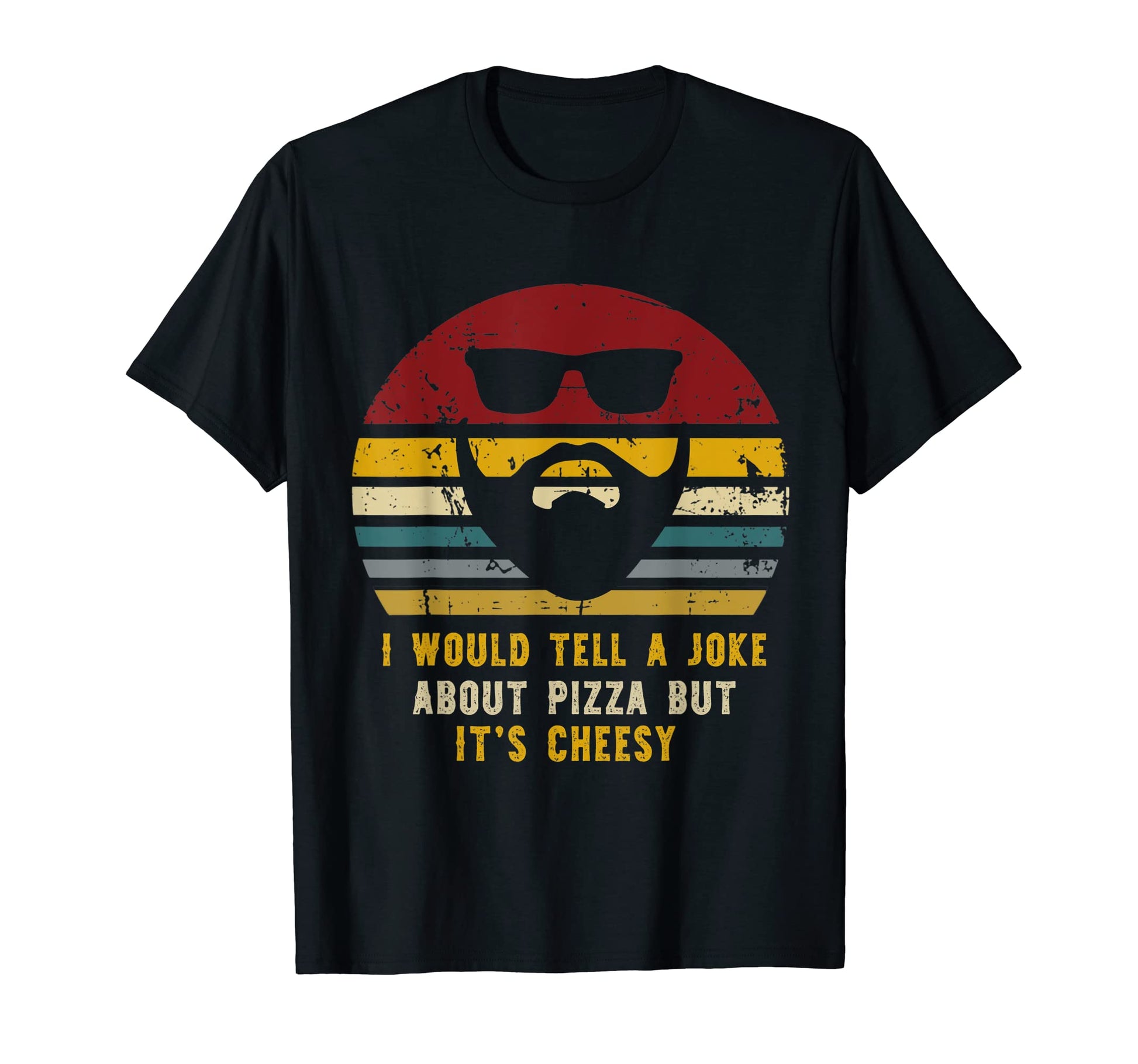 I Would Tell Joke About Pizza But Its T-Shirt - Graphic Print Unisex - T-Shirt, Sweatshirt, Hoodie
