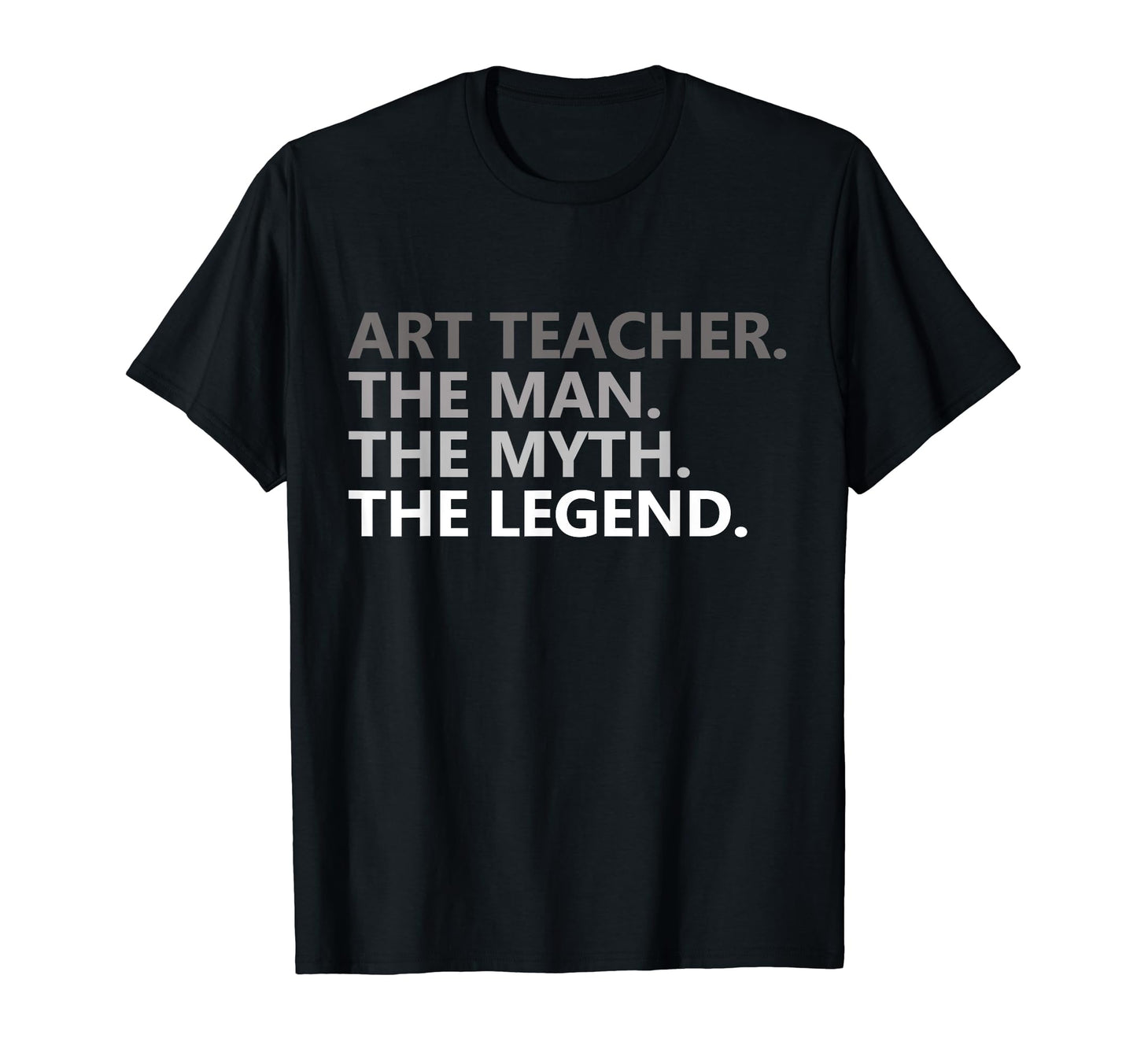 Myth Legend Art Teacher Dad Funny T-Shirt - Trendy Graphic Men Women - T-Shirt, Sweatshirt, Hoodie