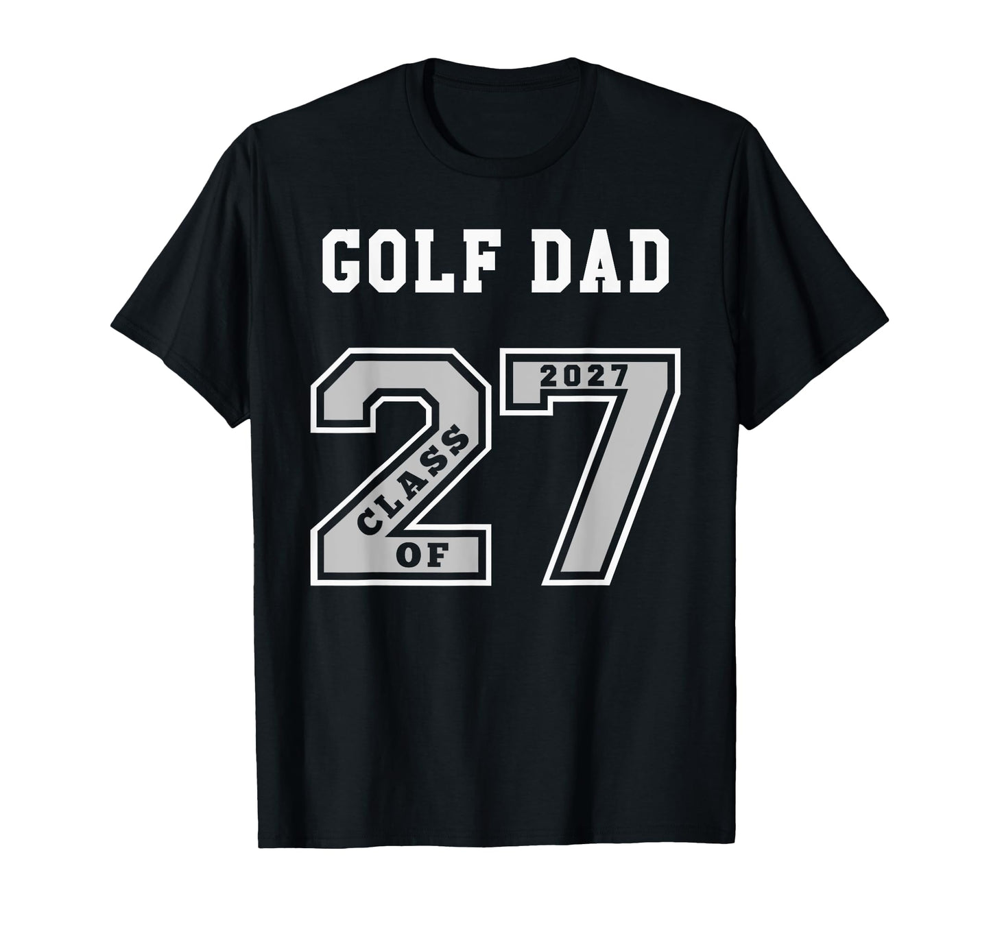 Golf Dad Class 2027 Golf Dad 27 Swag T-Shirt - Fun Novelty Design Unisex - T-Shirt, Sweatshirt, Hoodie