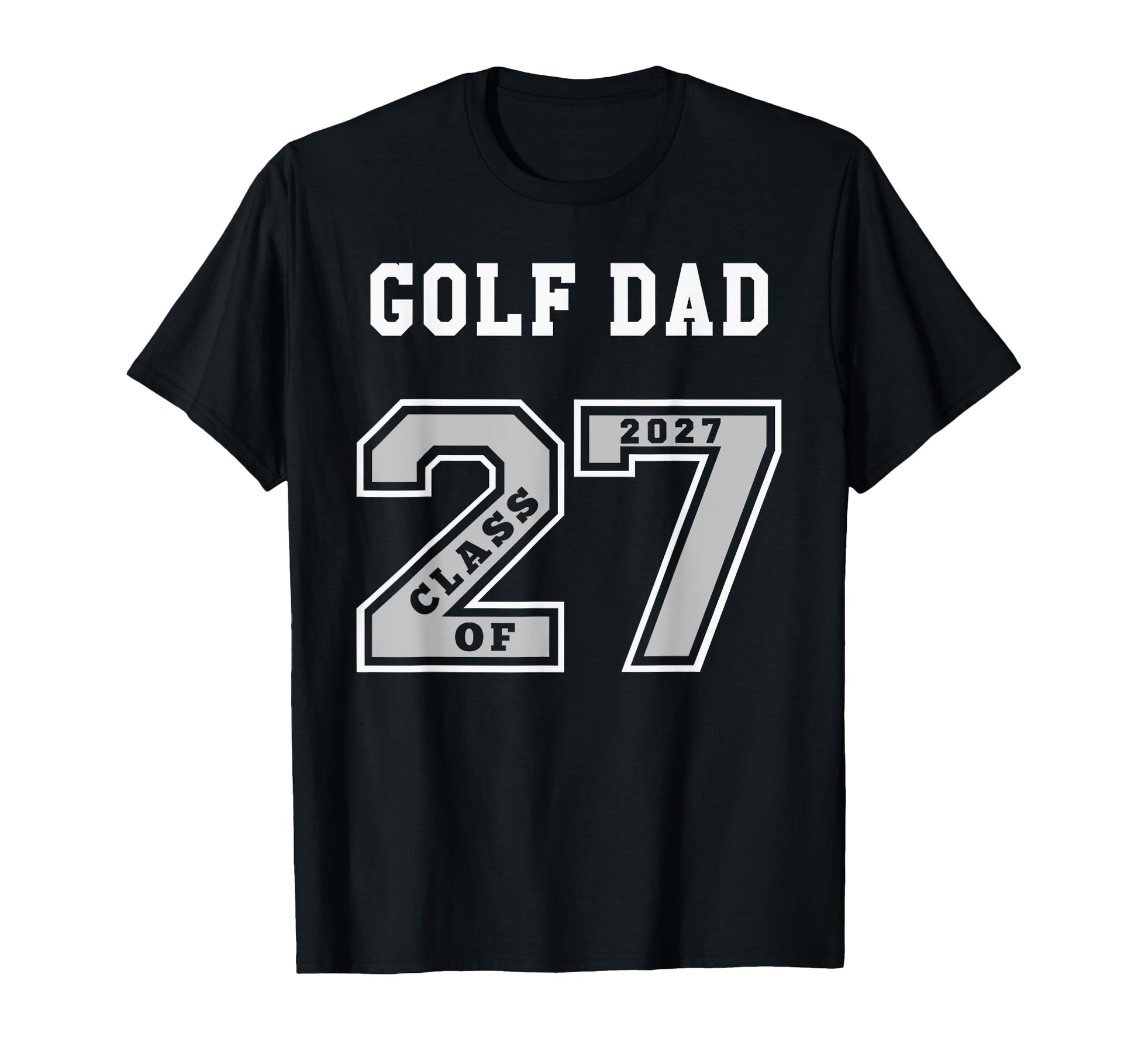 Golf Dad Class 2027 Golf Dad 27 Swag T-Shirt - Fun Novelty Design Unisex - T-Shirt, Sweatshirt, Hoodie