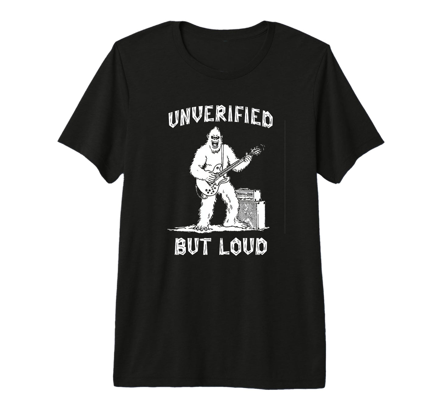 Unverified But Loud Funny T-Shirt - Casual Everyday Wear for Adults - T-Shirt, Sweatshirt, Hoodie