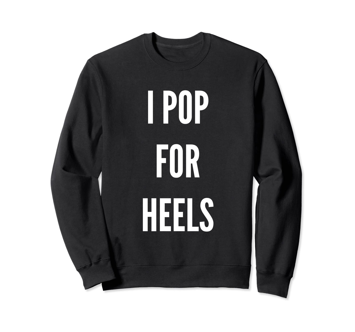 I Pop Heels Professional Wrestling Sweatshirt - Custom Art Print for Adults - T-Shirt, Sweatshirt, Hoodie