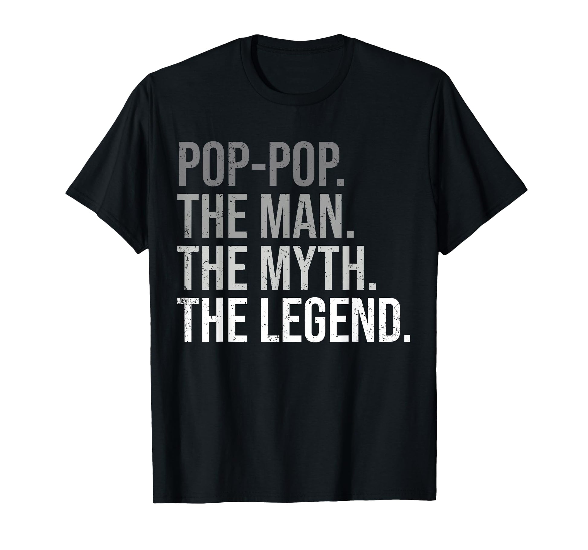 Pop Pop Myth Legend Grandfather T-Shirt - Casual Everyday Wear Men Women - T-Shirt, Sweatshirt, Hoodie