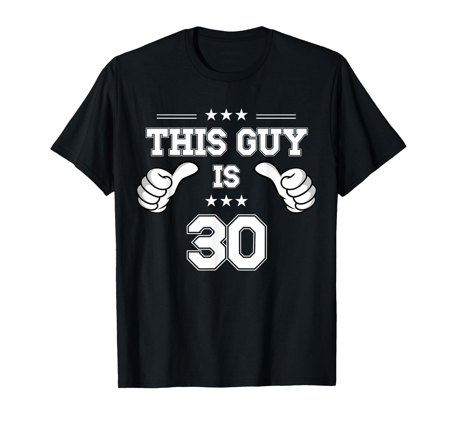 This Guy Is 30 Year Old Birthday T-Shirt - Casual Everyday Wear Men Women - T-Shirt, Sweatshirt, Hoodie