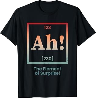 Ah The Element of Surprise Periodic Table Chemistry T-Shirt Unisex T-shirt, Sweatshirt, Hoodie, Long Sleeve Tee - T-Shirt, Sweatshirt, Hoodie