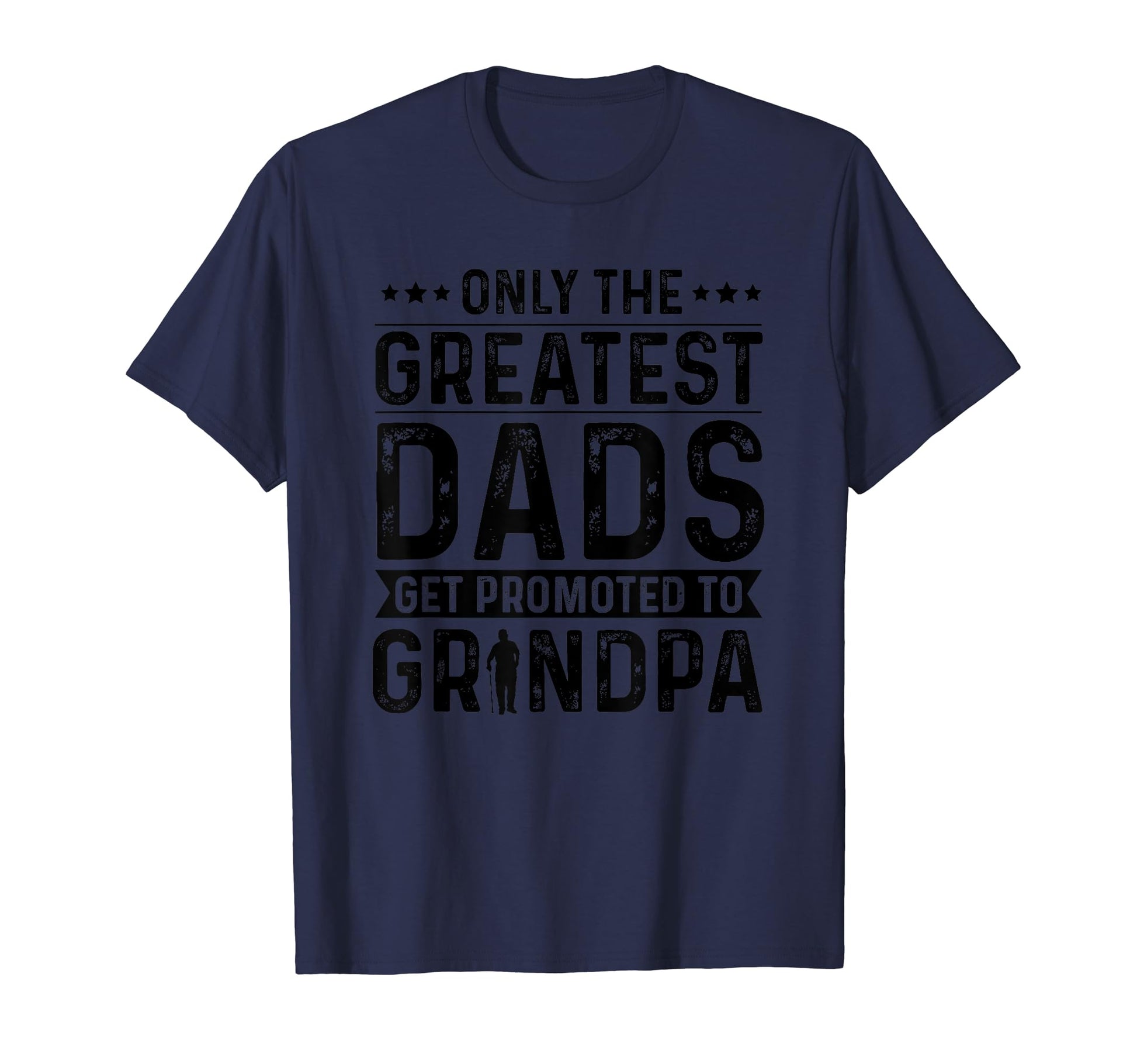 Greatest Dads Get Promoted To Grandpa T-Shirt - Novelty Apparel Unisex - T-Shirt, Sweatshirt, Hoodie