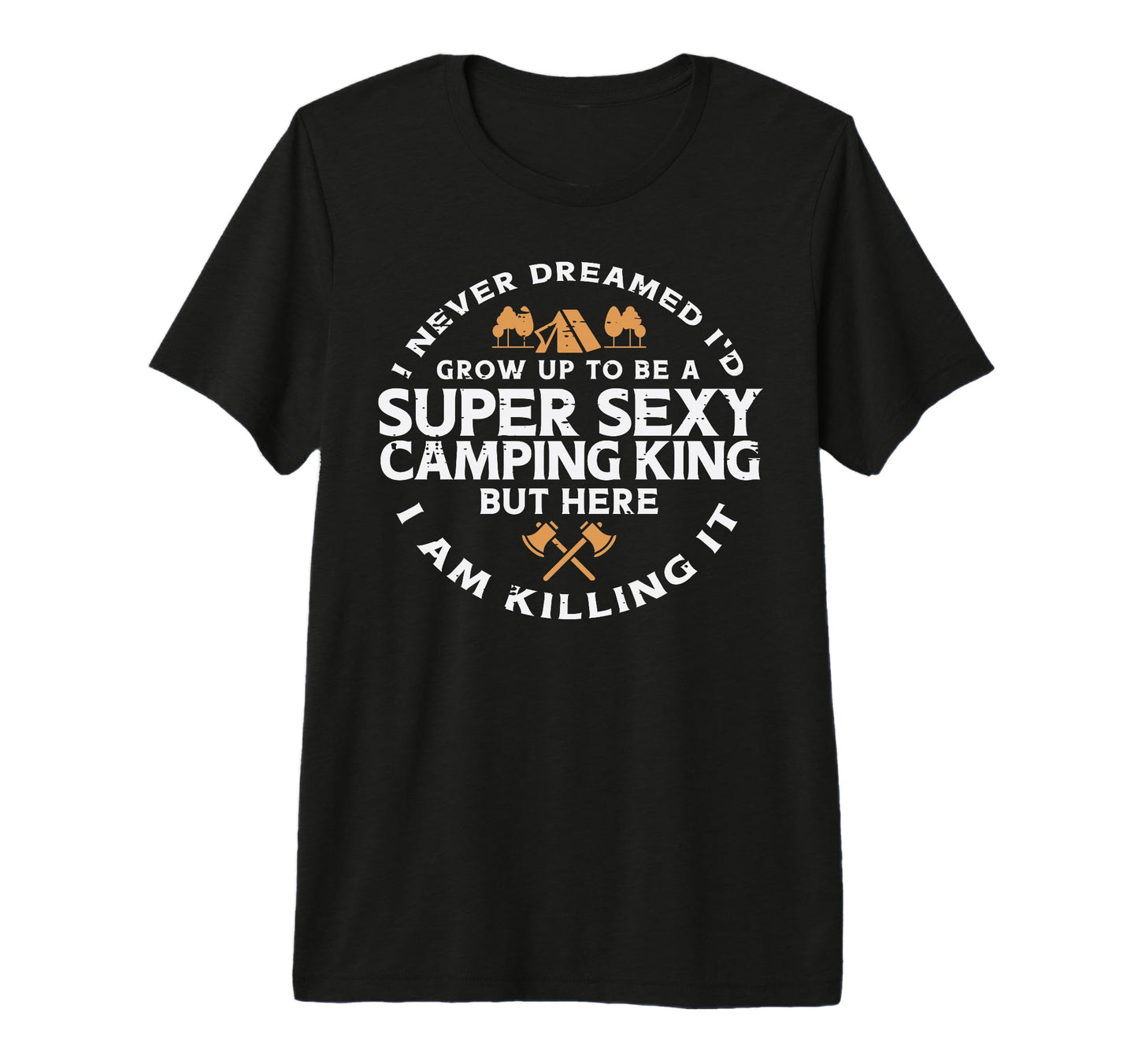 Super Camping King Funny Camp Camper T-Shirt - Minimalist Print for Adults - T-Shirt, Sweatshirt, Hoodie