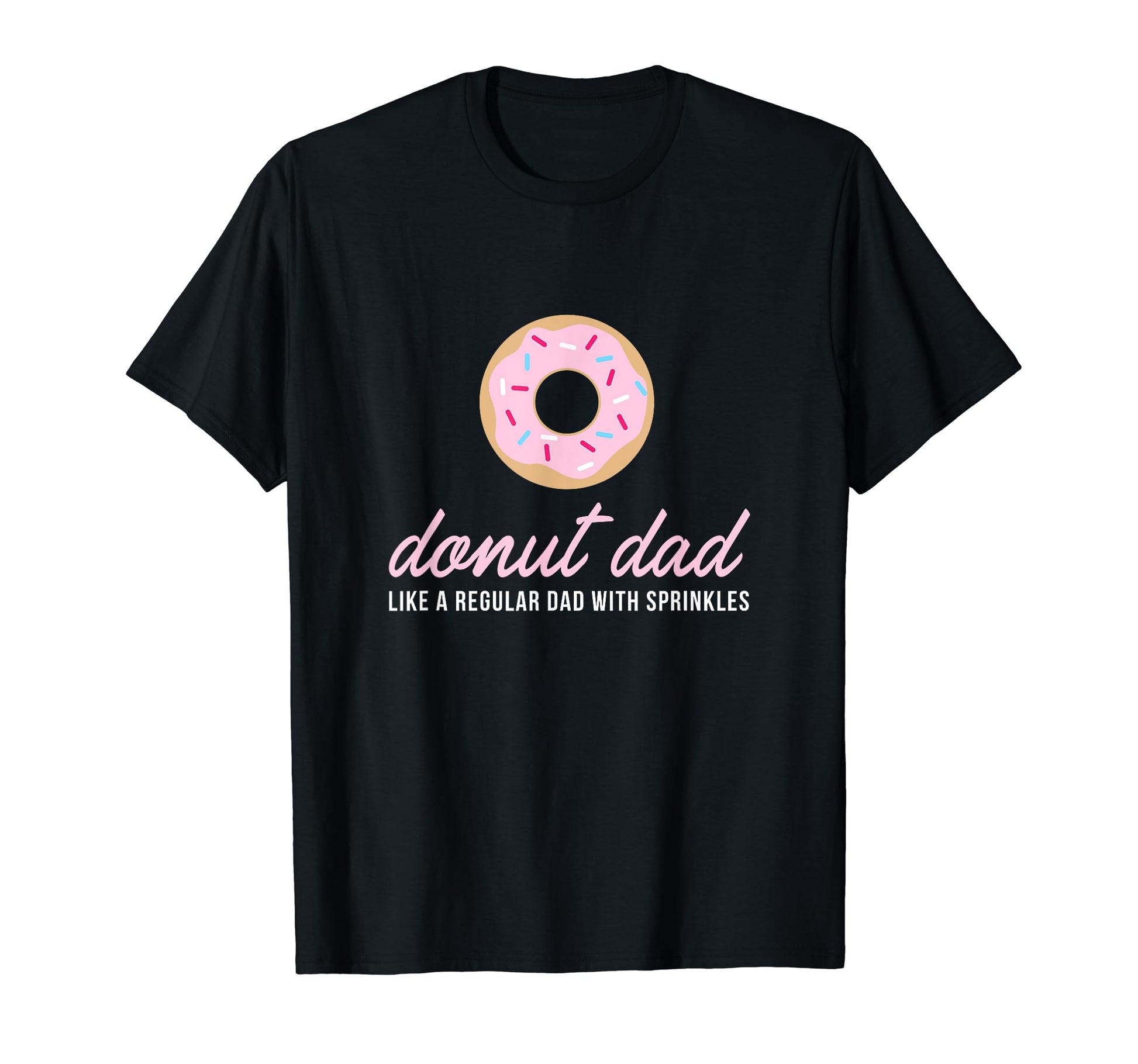 Donut Dad Funny Sprinkles Trendy Gift T-Shirt - Streetwear Style for Adults - T-Shirt, Sweatshirt, Hoodie
