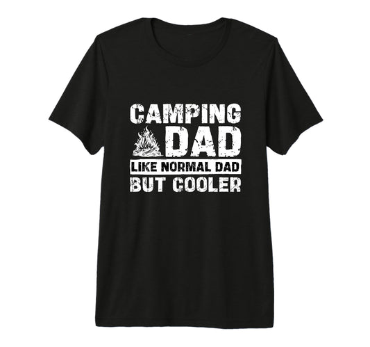 Camping Dad Like Normal Dad But Cooler T-Shirt - Unique Graphic for Adults - T-Shirt, Sweatshirt, Hoodie