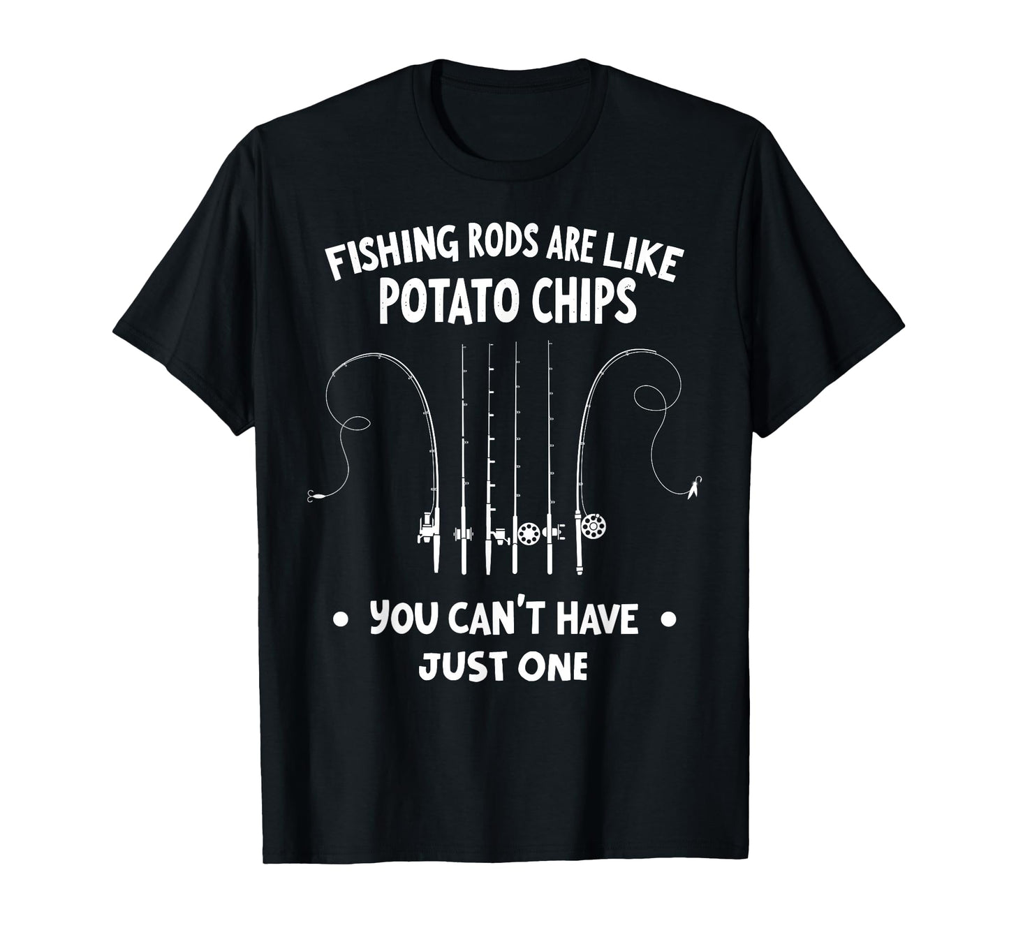 Fishing Rods Are Like Potato Chips You T-Shirt - Unique Graphic Unisex - T-Shirt, Sweatshirt, Hoodie