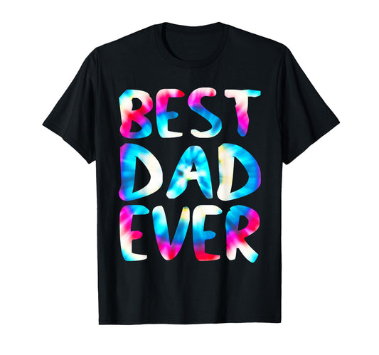 Best Dad Ever Colorful Tie Dye Funny T-Shirt - Novelty Apparel Men Women - T-Shirt, Sweatshirt, Hoodie