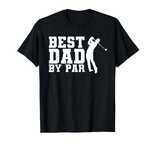 Best Dad Par Golfer Golf Player T-Shirt - Novelty Apparel for Adults - T-Shirt, Sweatshirt, Hoodie