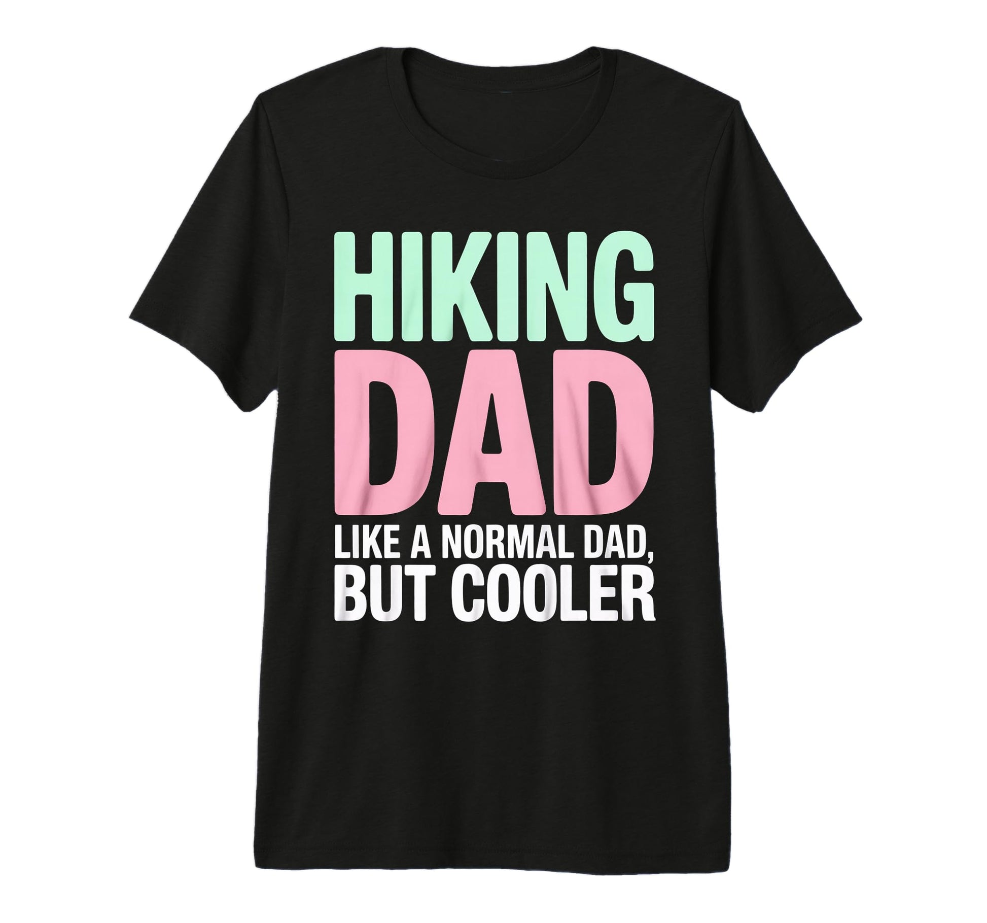 Funny Hiking Dad Like Regular Dad T-Shirt - Novelty Apparel Men Women - T-Shirt, Sweatshirt, Hoodie