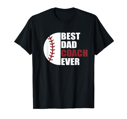 Best Dad Coach Ever Baseball Fathers T-Shirt - Unique Graphic Men Women - T-Shirt, Sweatshirt, Hoodie