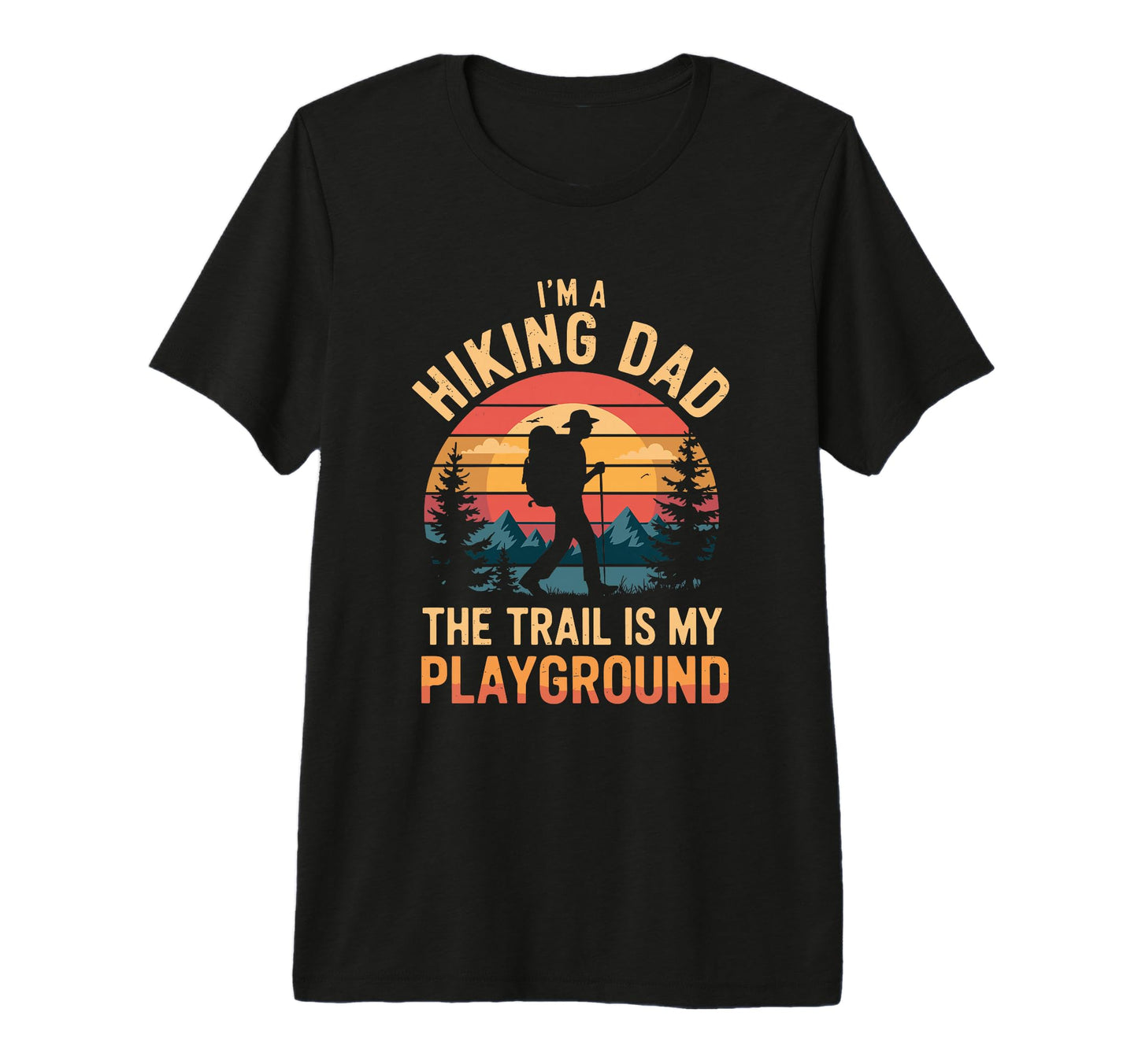 Mens Hiking Dad Trekking Outdoor Hike T-Shirt - Novelty Apparel Men Women - T-Shirt, Sweatshirt, Hoodie