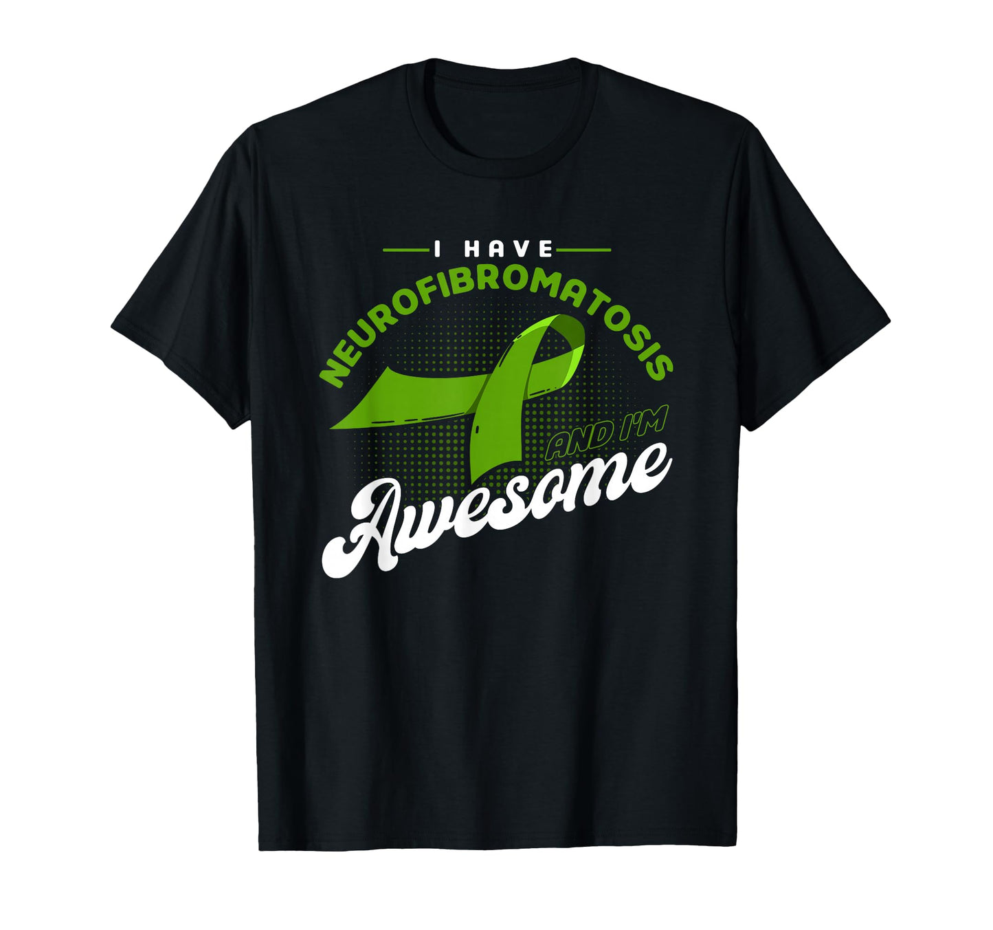 I Have Neurofibromatosis Im Awesome T-Shirt - Aesthetic Graphic for Adults - T-Shirt, Sweatshirt, Hoodie