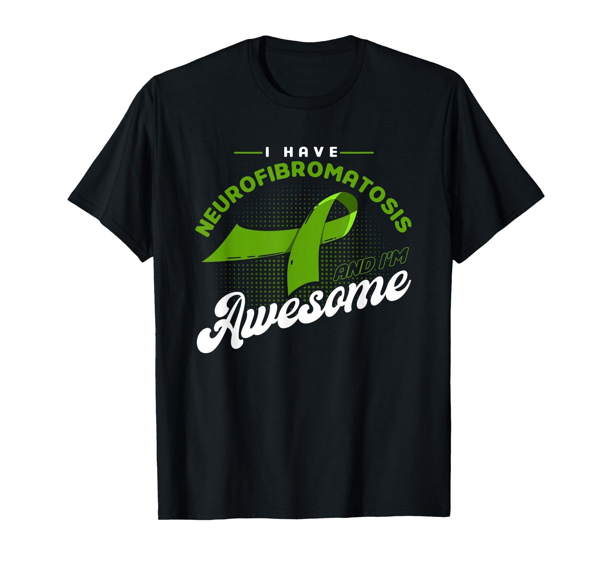 I Have Neurofibromatosis Im Awesome T-Shirt - Aesthetic Graphic for Adults - T-Shirt, Sweatshirt, Hoodie