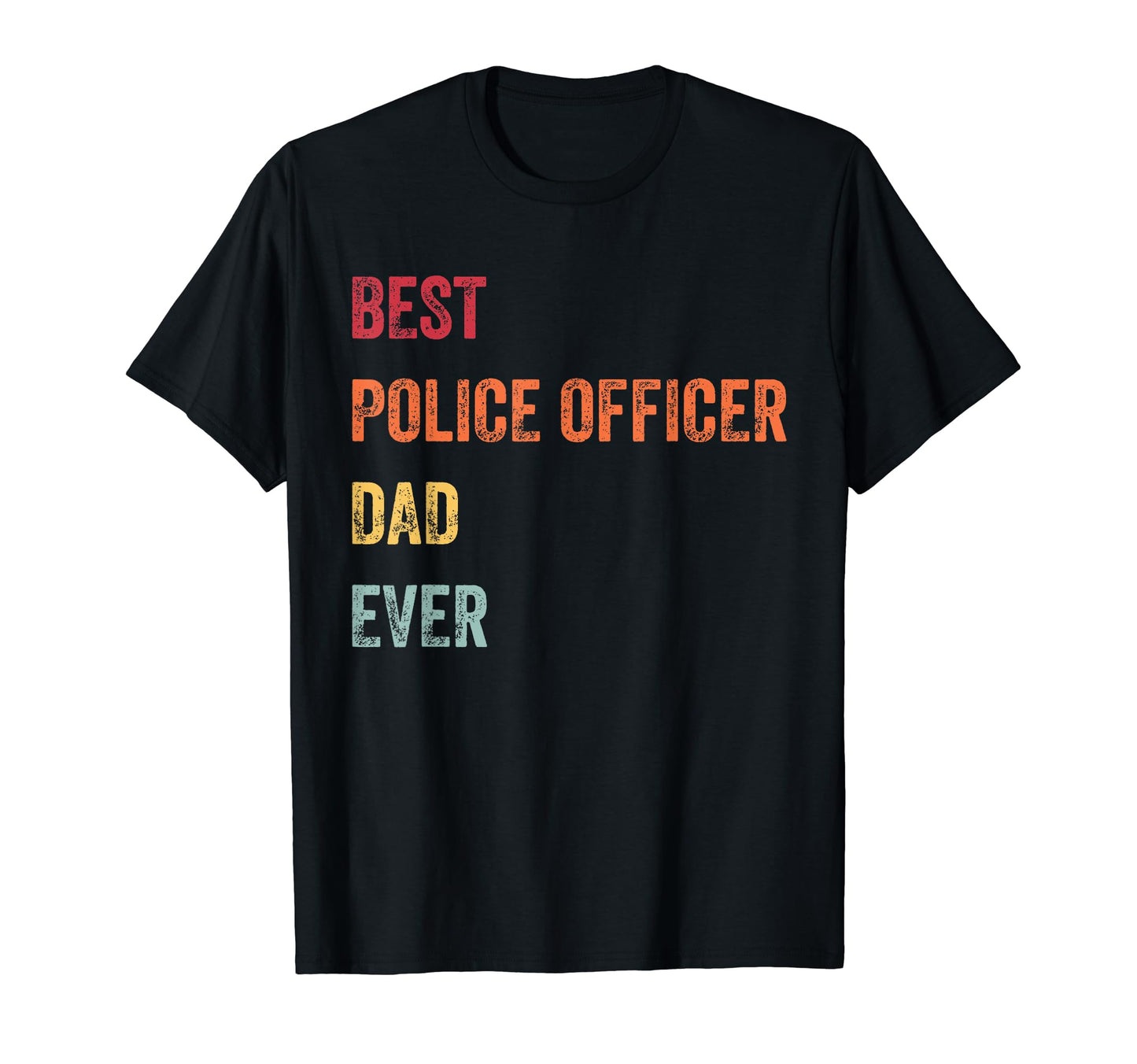 Best Police Officer Dad Ever Fathers Day T-Shirt - Graphic Print Men Women - T-Shirt, Sweatshirt, Hoodie