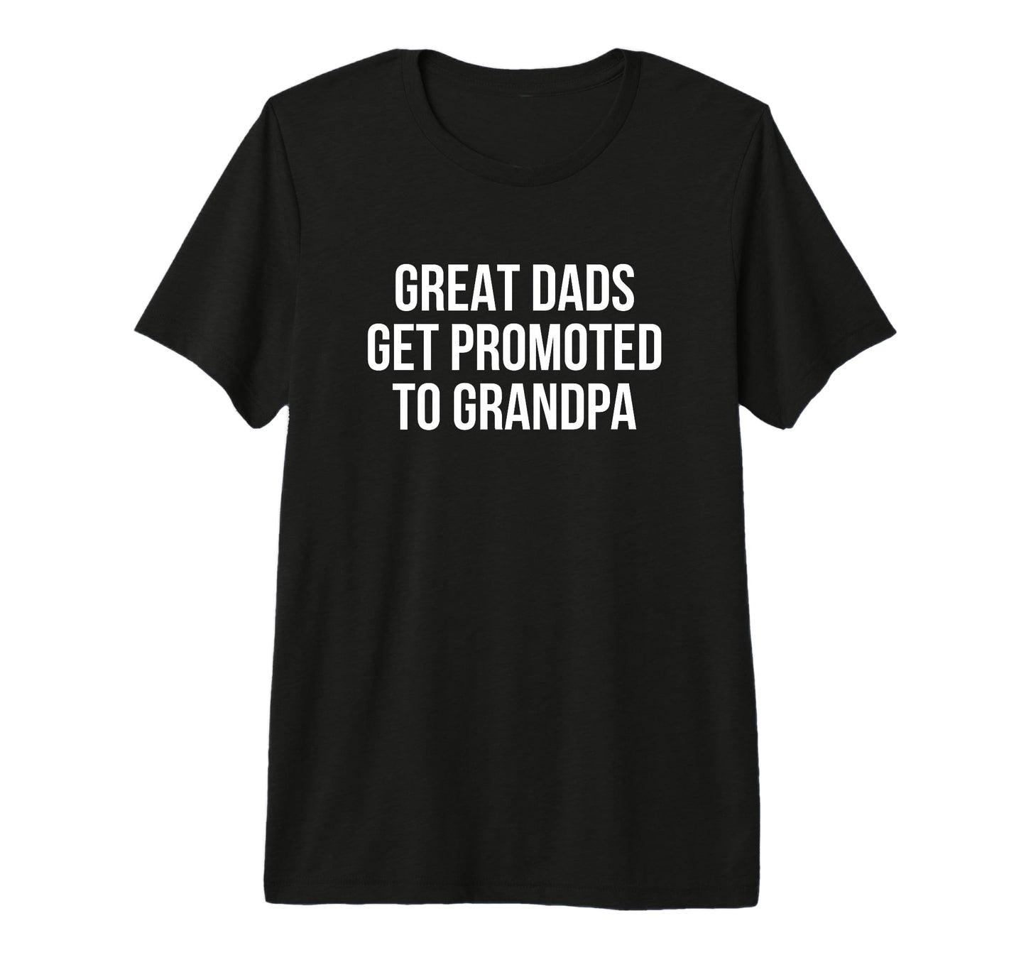 Great Dads Get Promoted To Grandpa Tri T-Shirt - Trendy Graphic Men Women - T-Shirt, Sweatshirt, Hoodie