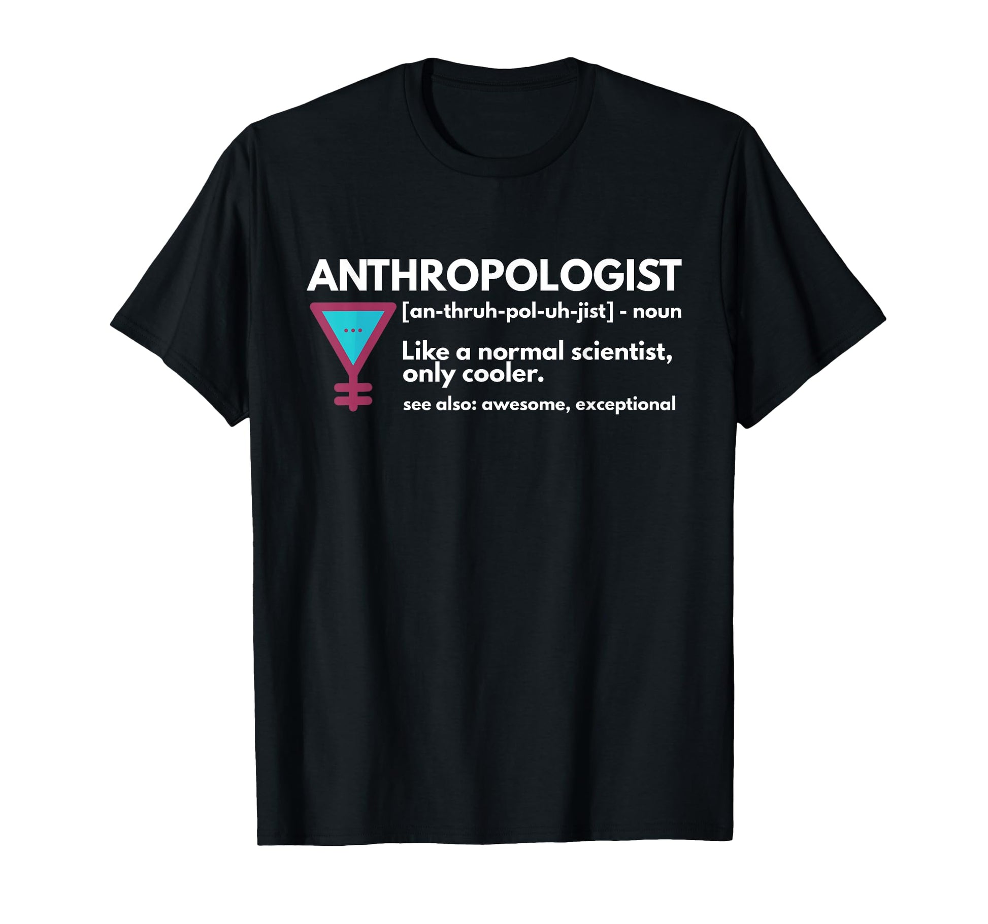 Anthropologist Definition T Shirts T-Shirt - Novelty Apparel for Adults - T-Shirt, Sweatshirt, Hoodie