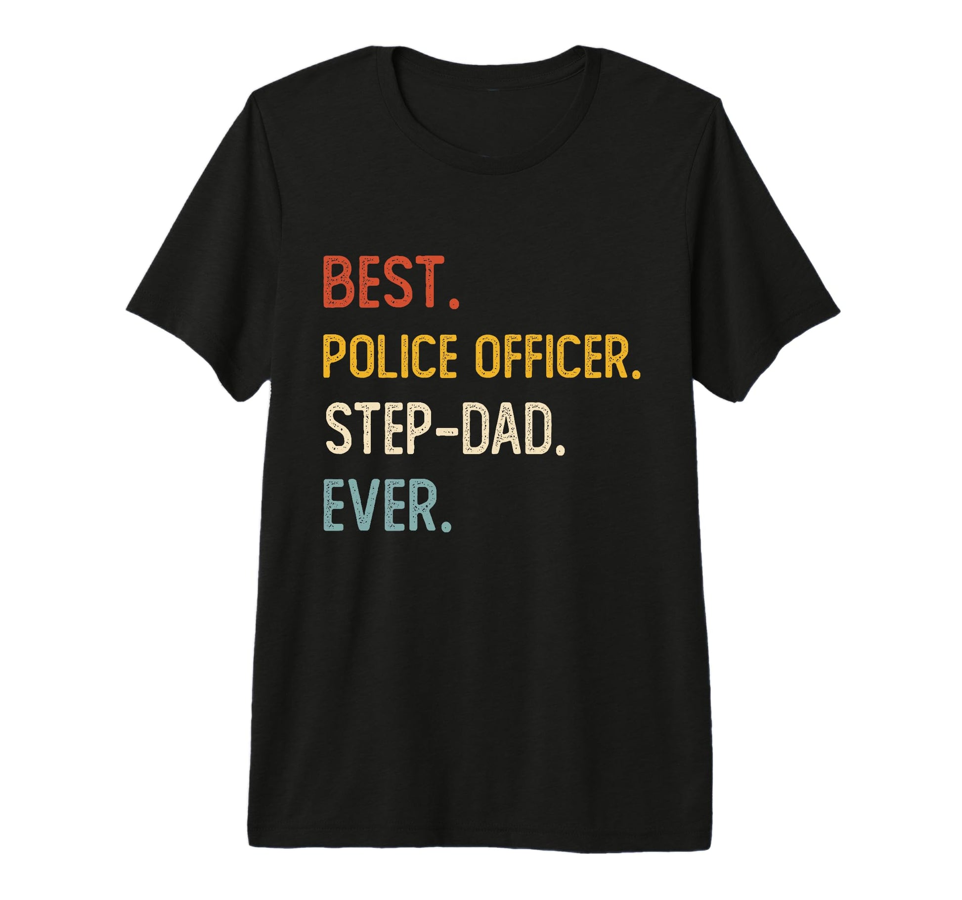 Funny Best Police Officer Step Dad T-Shirt - Fun Novelty Design Unisex - T-Shirt, Sweatshirt, Hoodie