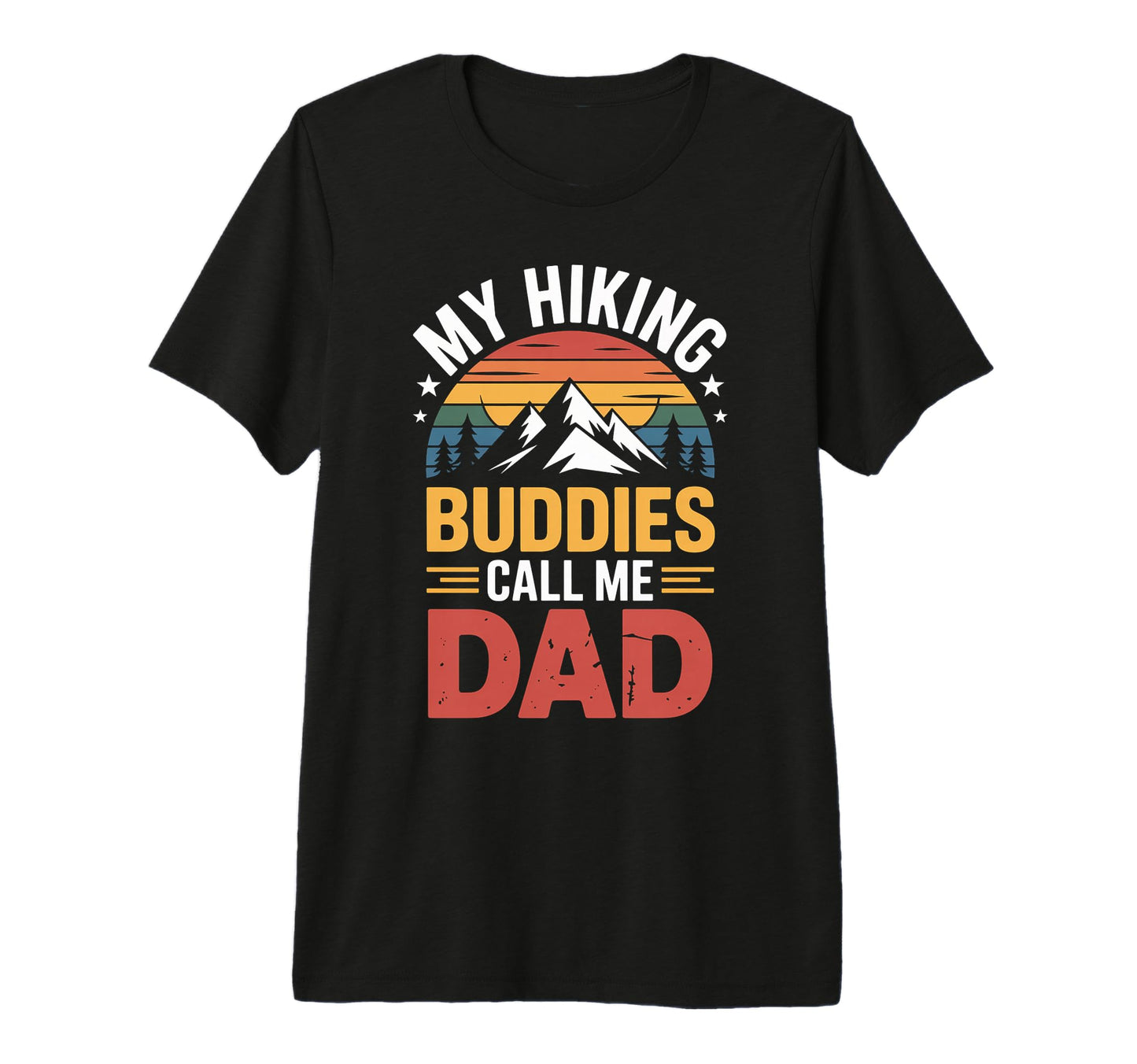 My Hiking Buddies Call Me Dad Funny T-Shirt - Fun Novelty Design Unisex - T-Shirt, Sweatshirt, Hoodie