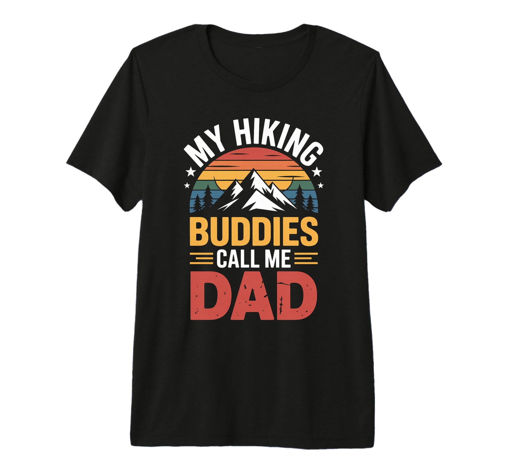 My Hiking Buddies Call Me Dad Funny T-Shirt - Fun Novelty Design Unisex - T-Shirt, Sweatshirt, Hoodie