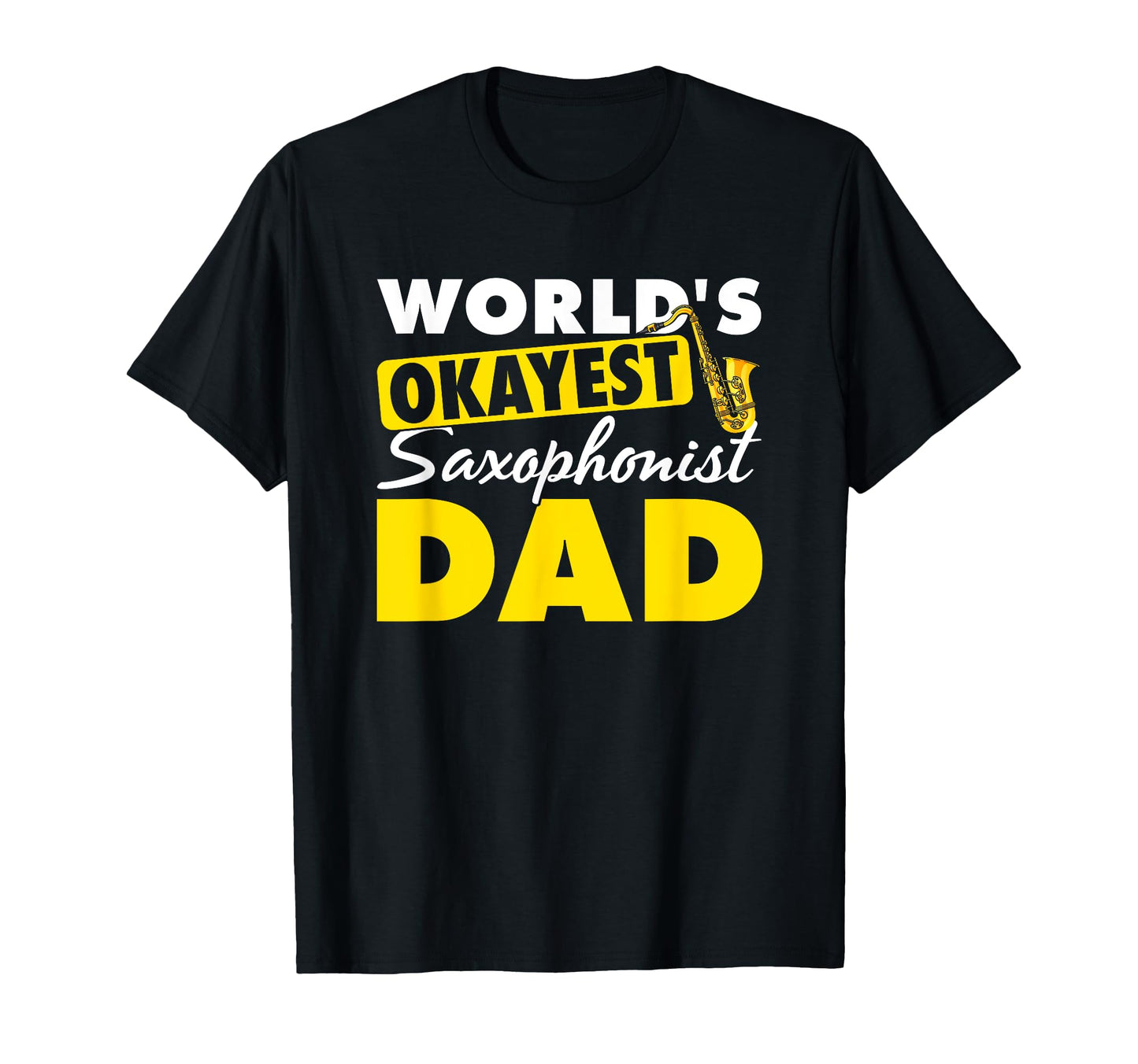 Sax Music Saxophonist Dad Saxophonist T-Shirt - Graphic Print for Adults - T-Shirt, Sweatshirt, Hoodie