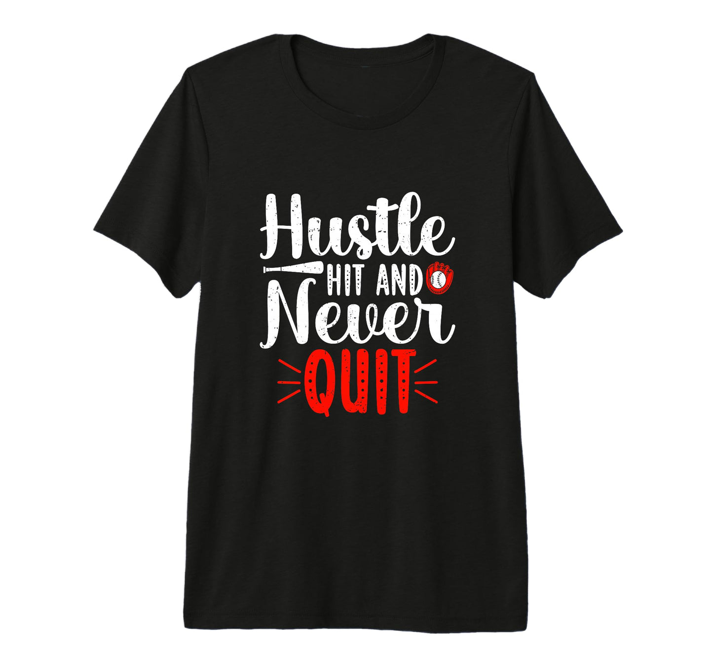 Hustle Hit And Never Quit Baseball T-Shirt - Custom Art Print Unisex - T-Shirt, Sweatshirt, Hoodie