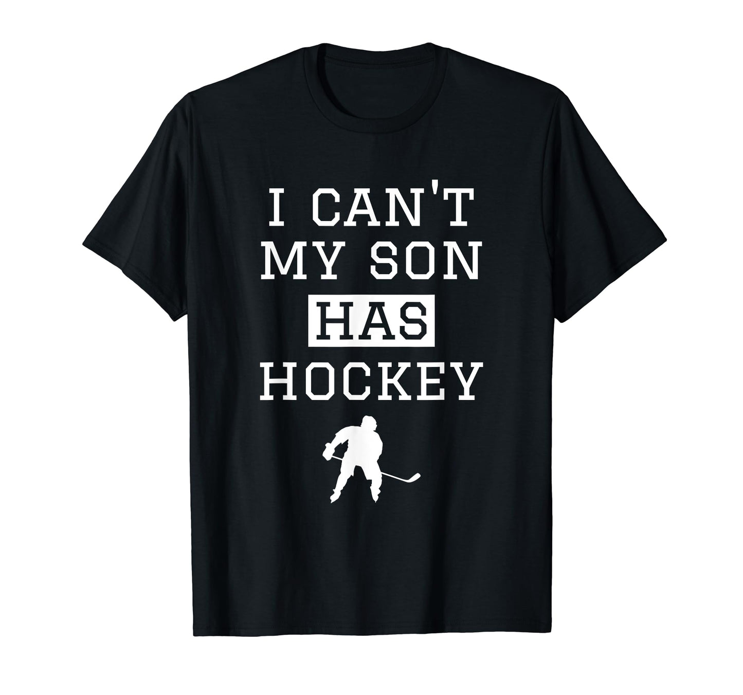I Cant My Son Has Hockey Funny Hockey T-Shirt - Unique Graphic Men Women - T-Shirt, Sweatshirt, Hoodie