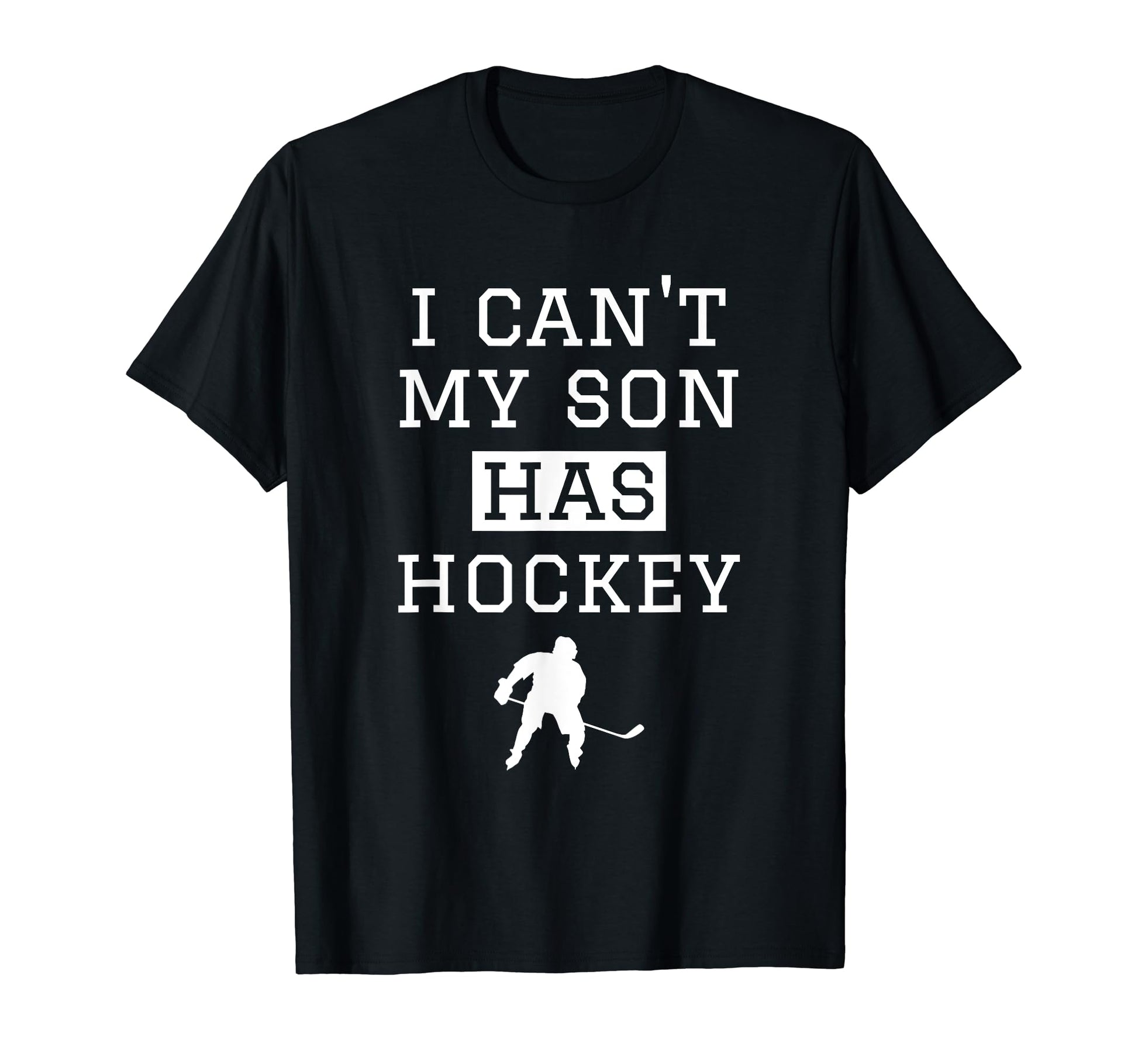 I Cant My Son Has Hockey Funny Hockey T-Shirt - Unique Graphic Men Women - T-Shirt, Sweatshirt, Hoodie