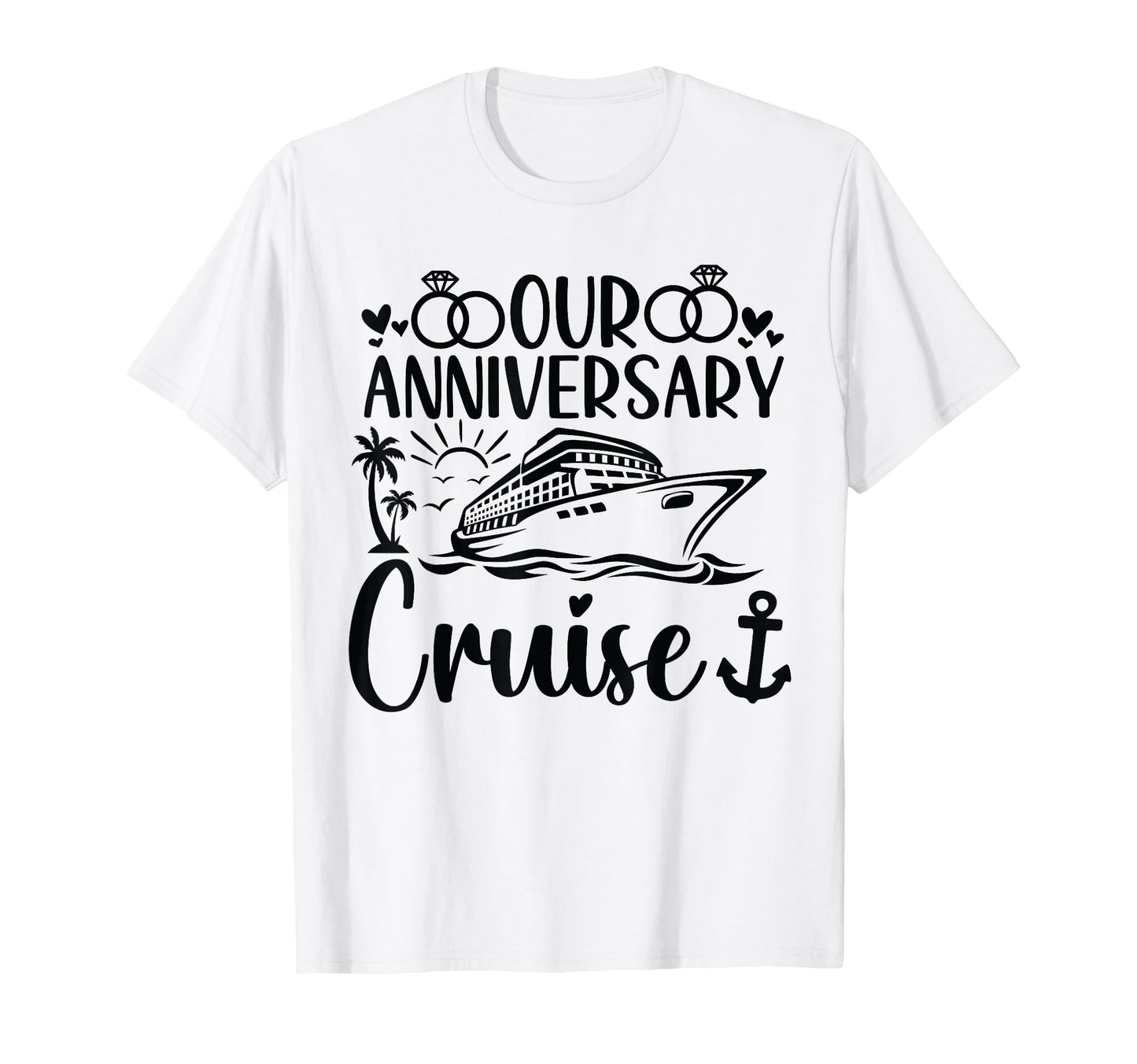 Our Anniversary Cruise Husband Wife T-Shirt - Streetwear Style Men Women - T-Shirt, Sweatshirt, Hoodie