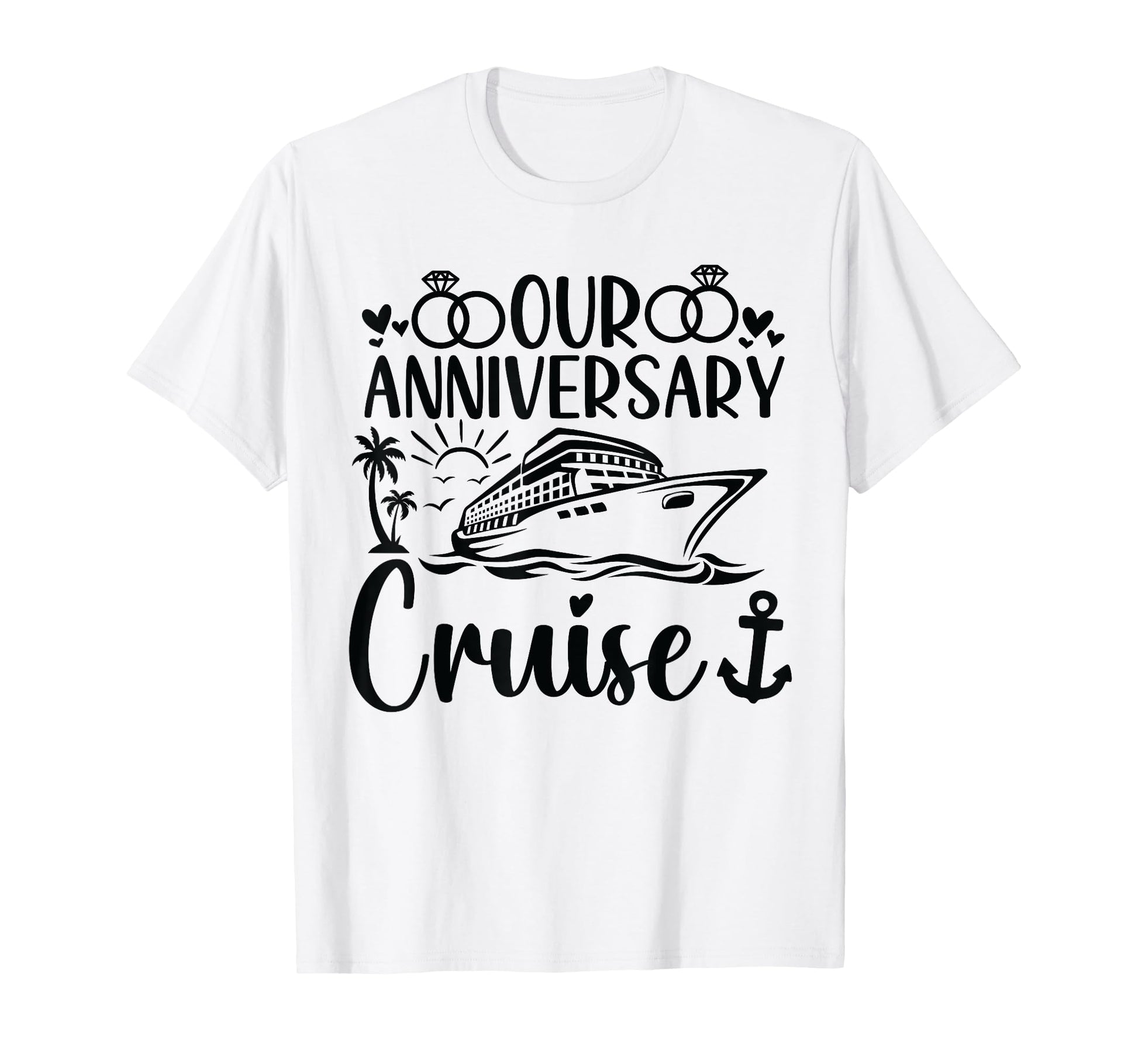 Our Anniversary Cruise Husband Wife T-Shirt - Streetwear Style Men Women - T-Shirt, Sweatshirt, Hoodie